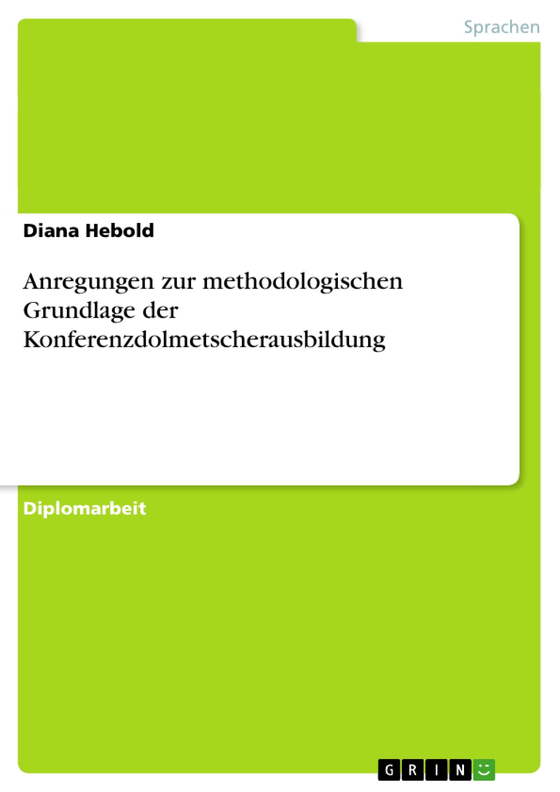 Anregungen zur methodologischen Grundlage der Konferenzdolmetscherausbildung Social Sciences