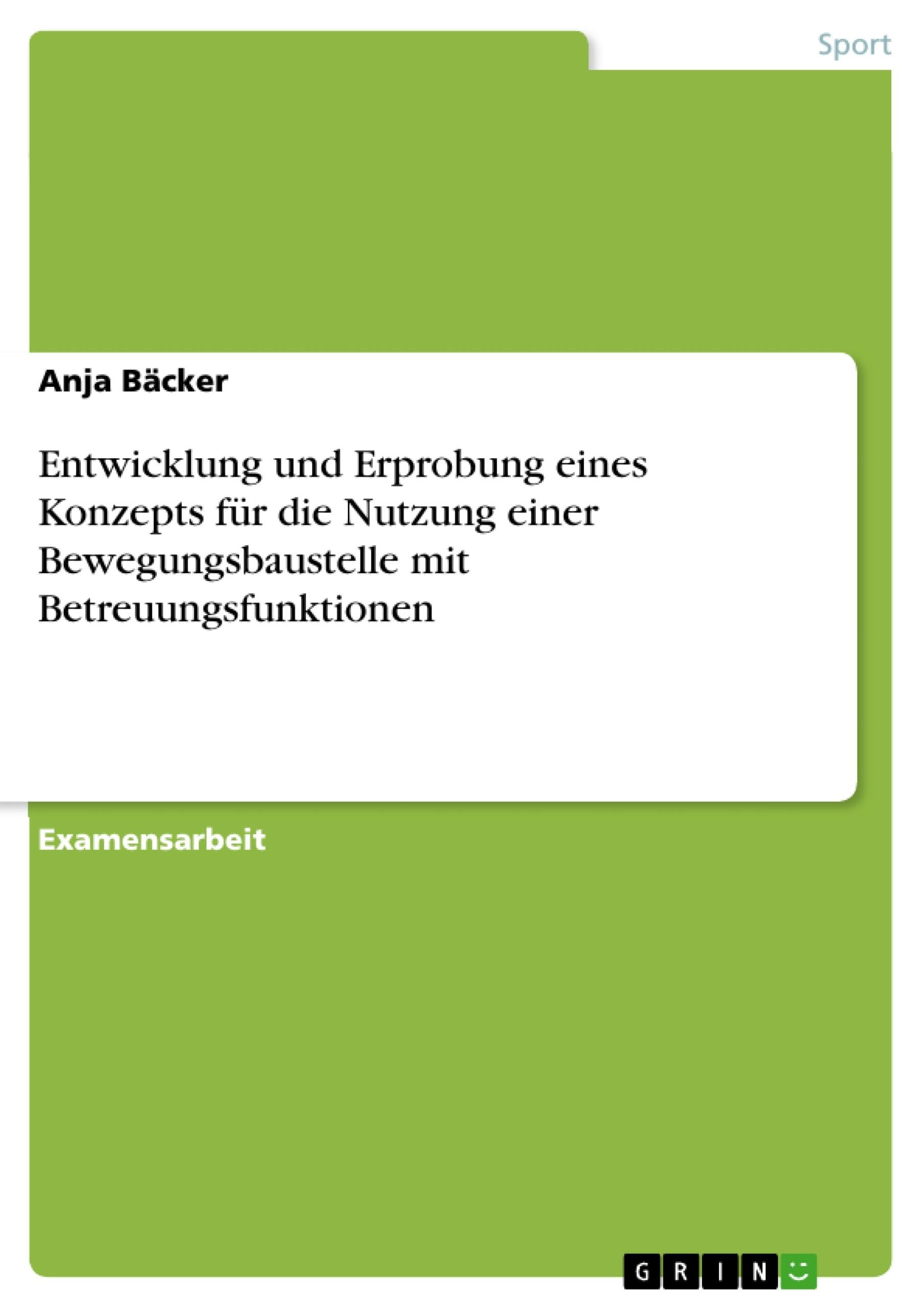 Entwicklung und Erprobung eines Konzepts für die Nutzung einer Bewegungsbaustelle mit Betreuungsfunktionen Leisure & Fun