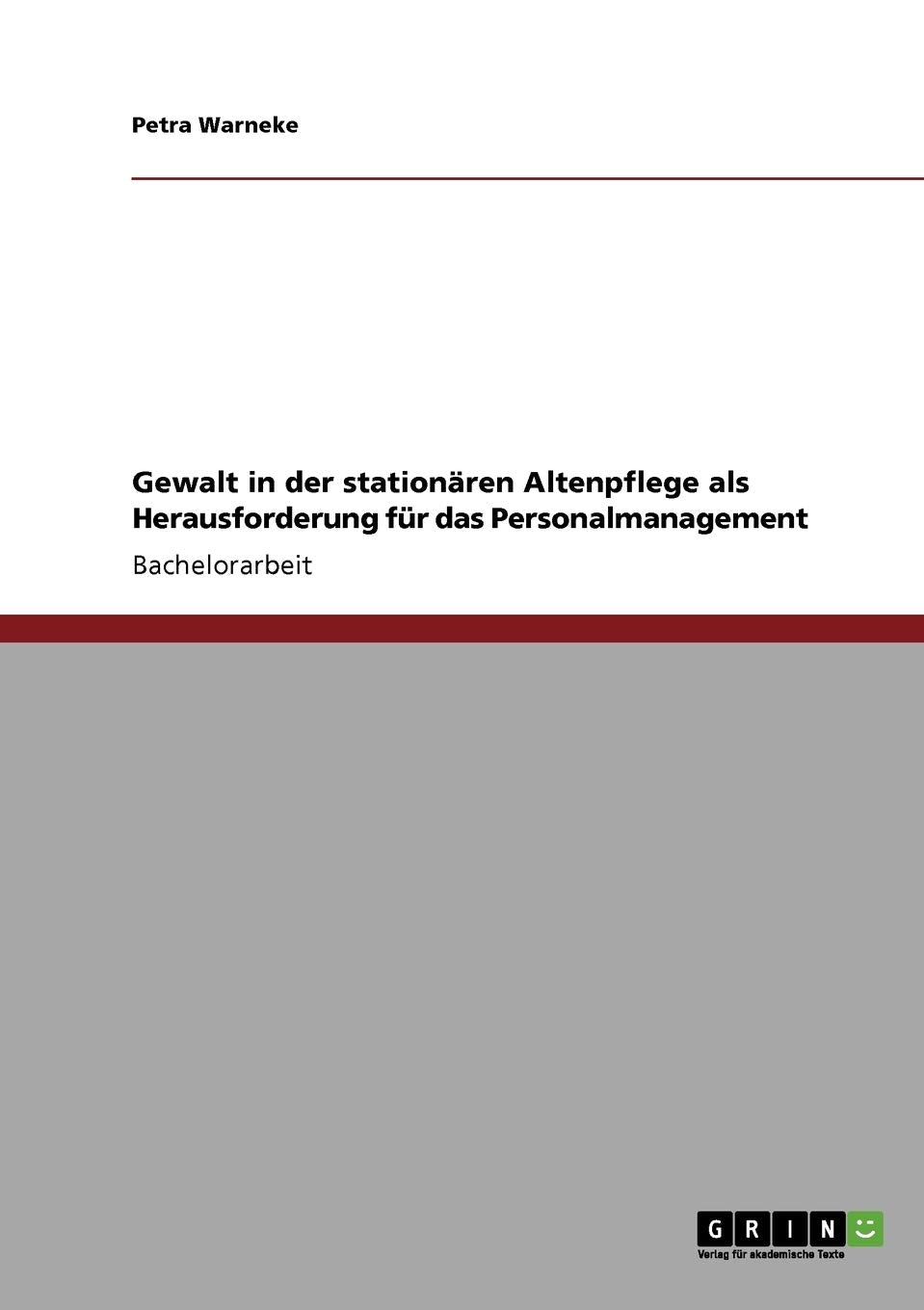 Gewalt in der stationären Altenpflege als Herausforderung für das Personalmanagement Medicine
