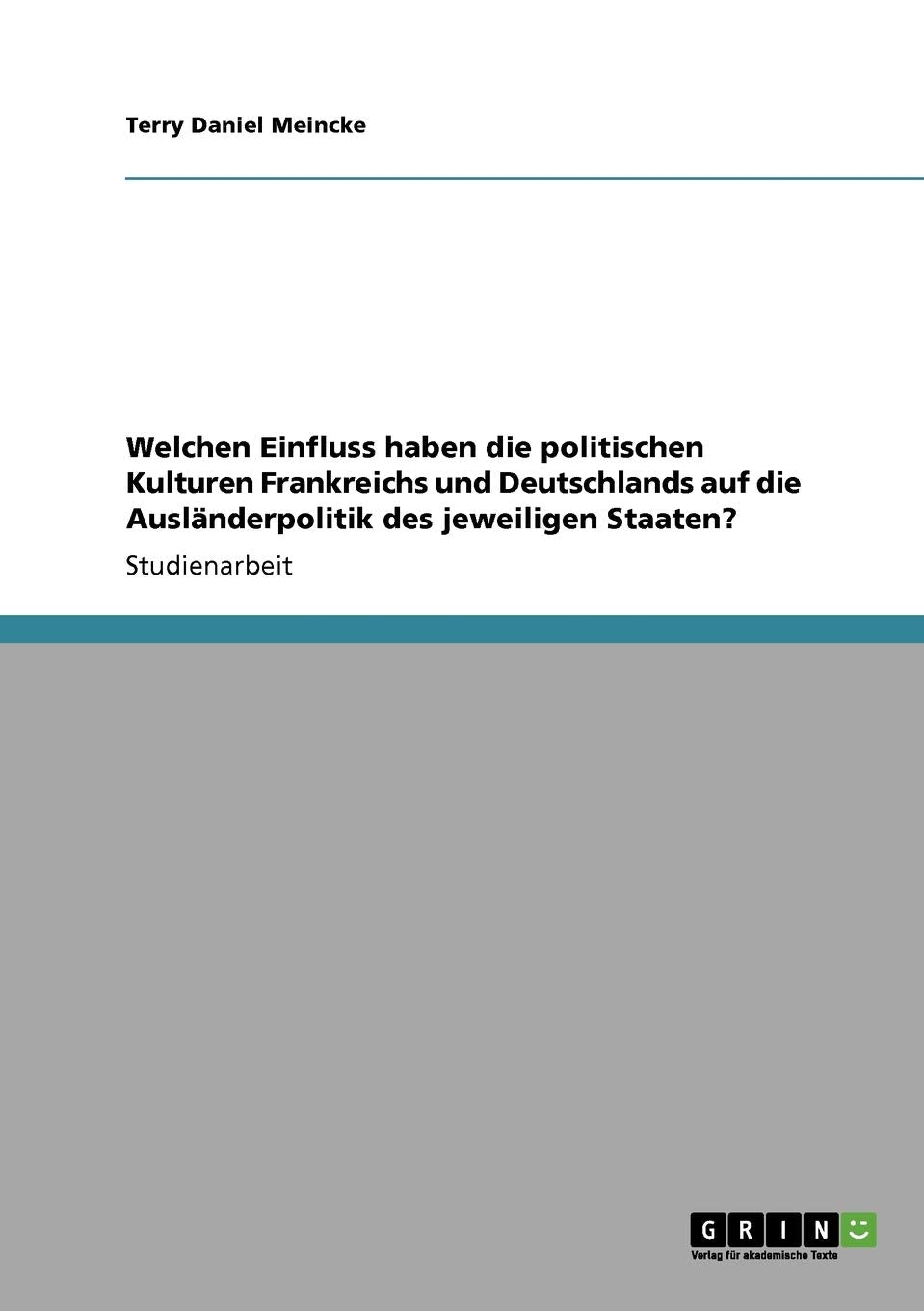Welchen Einfluss haben die politischen Kulturen Frankreichs und Deutschlands auf die Ausländerpolitik der jeweiligen Staaten? Politics & History