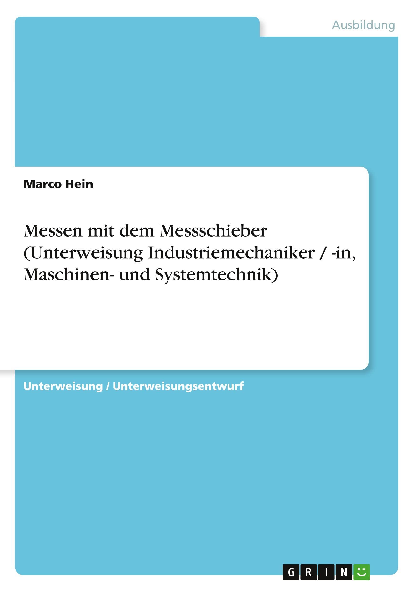Messen mit dem Messschieber (Unterweisung Industriemechaniker / -in, Maschinen- und Systemtechnik) Business, Finance & Career