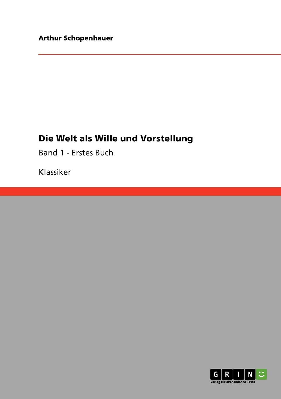 Die Welt als Wille und Vorstellung: Band 1 - Erstes Buch Philosophy