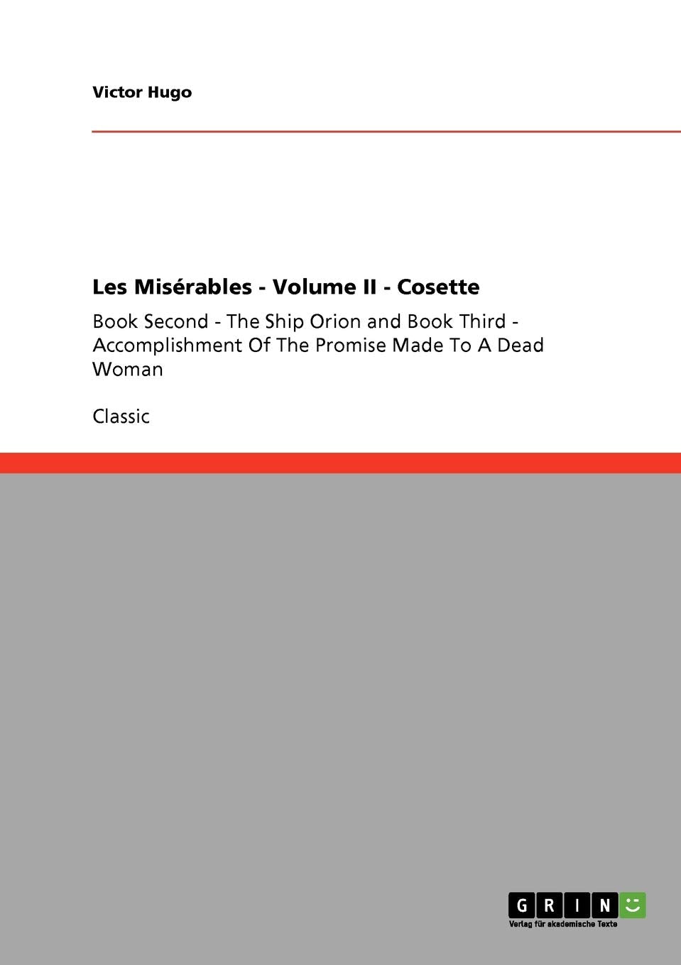 Les Misérables - Volume II - Cosette: Book Second - The Ship Orion and Book Third - Accomplishment Of The Promise Made To A Dead Woman Contemporary literature