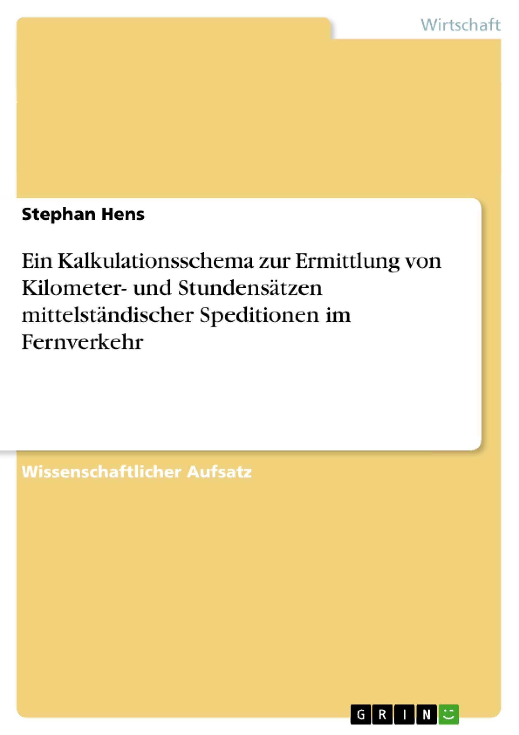 Ein Kalkulationsschema zur Ermittlung von Kilometer- und Stundensätzen mittelständischer Speditionen im Fernverkehr Law