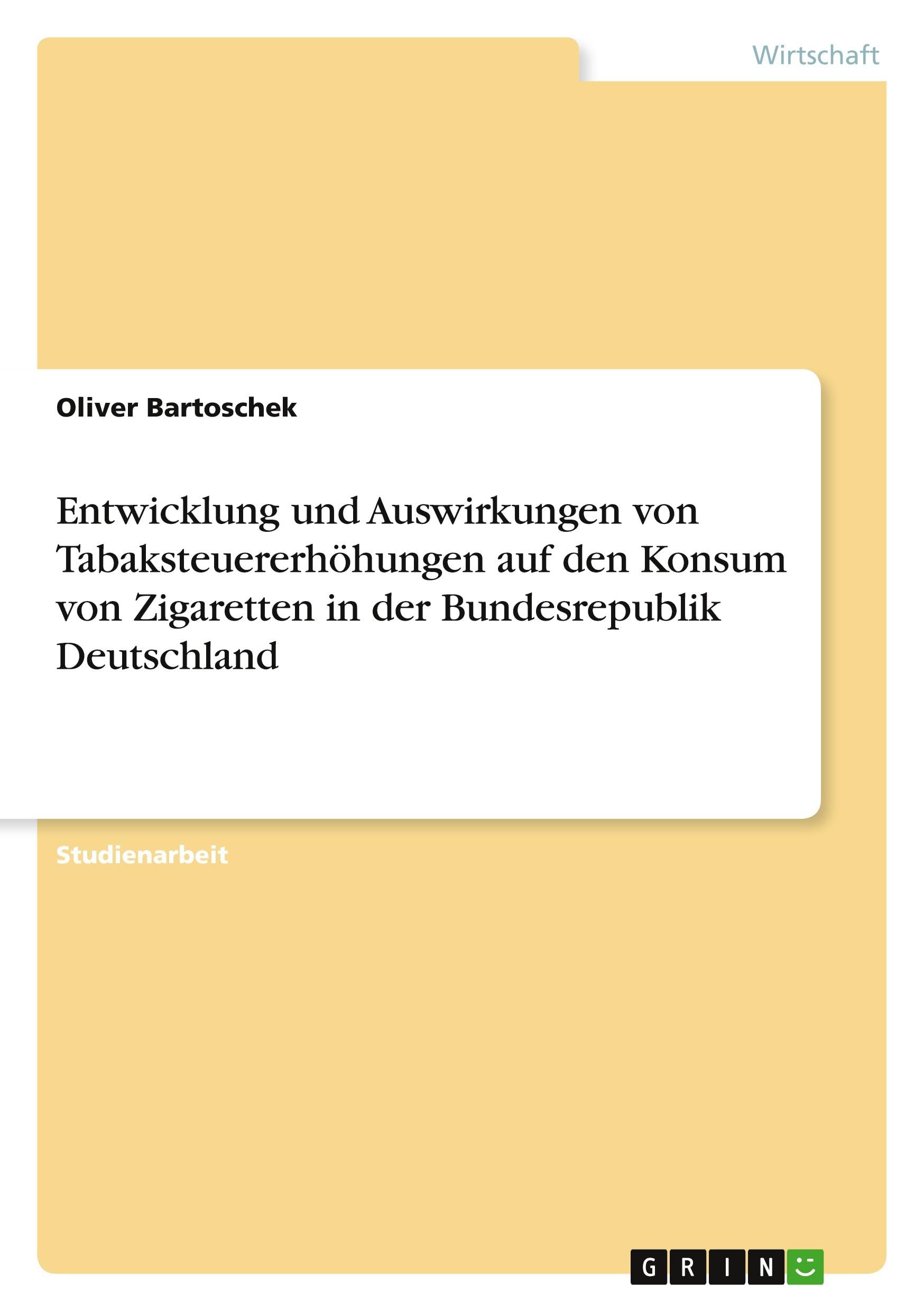 Entwicklung und Auswirkungen von Tabaksteuererhöhungen auf den Konsum von Zigaretten in der Bundesrepublik Deutschland Law