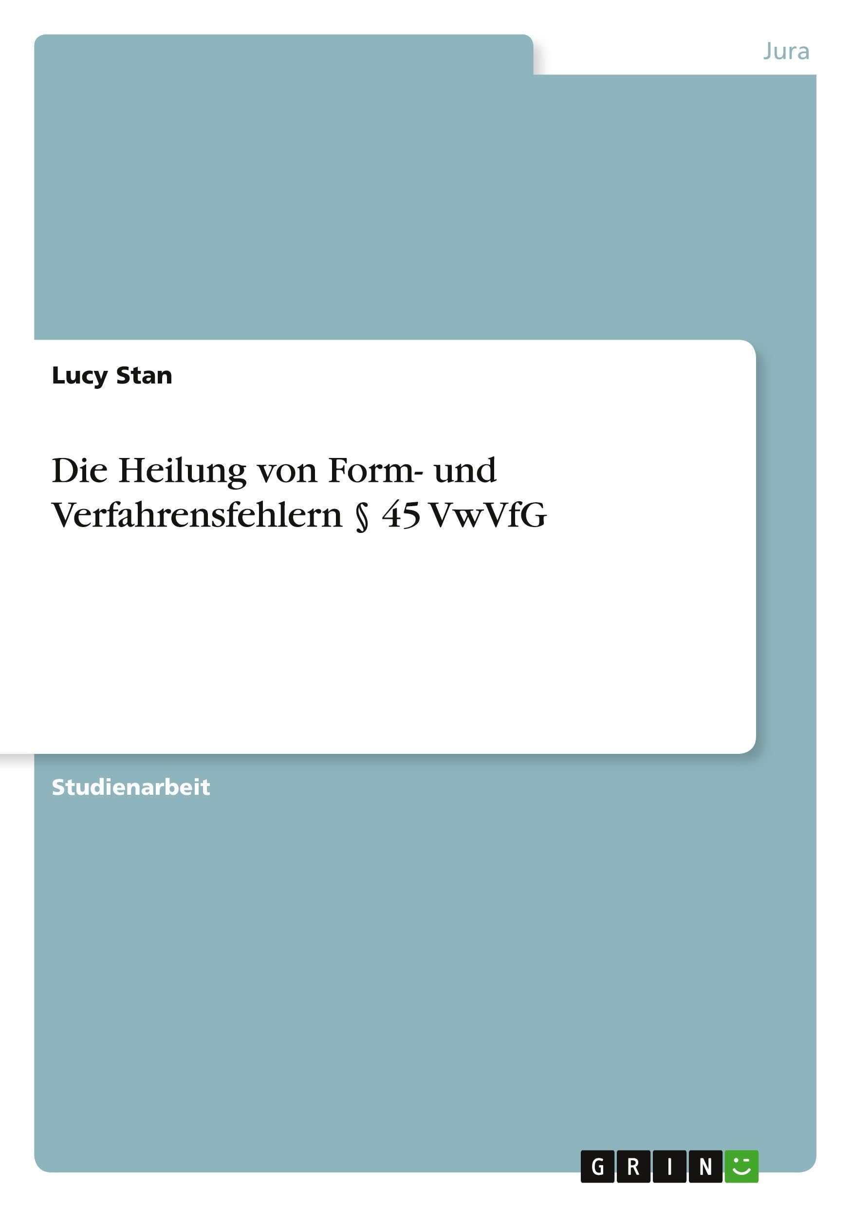 Die Heilung von Form- und Verfahrensfehlern § 45 VwVfG Law