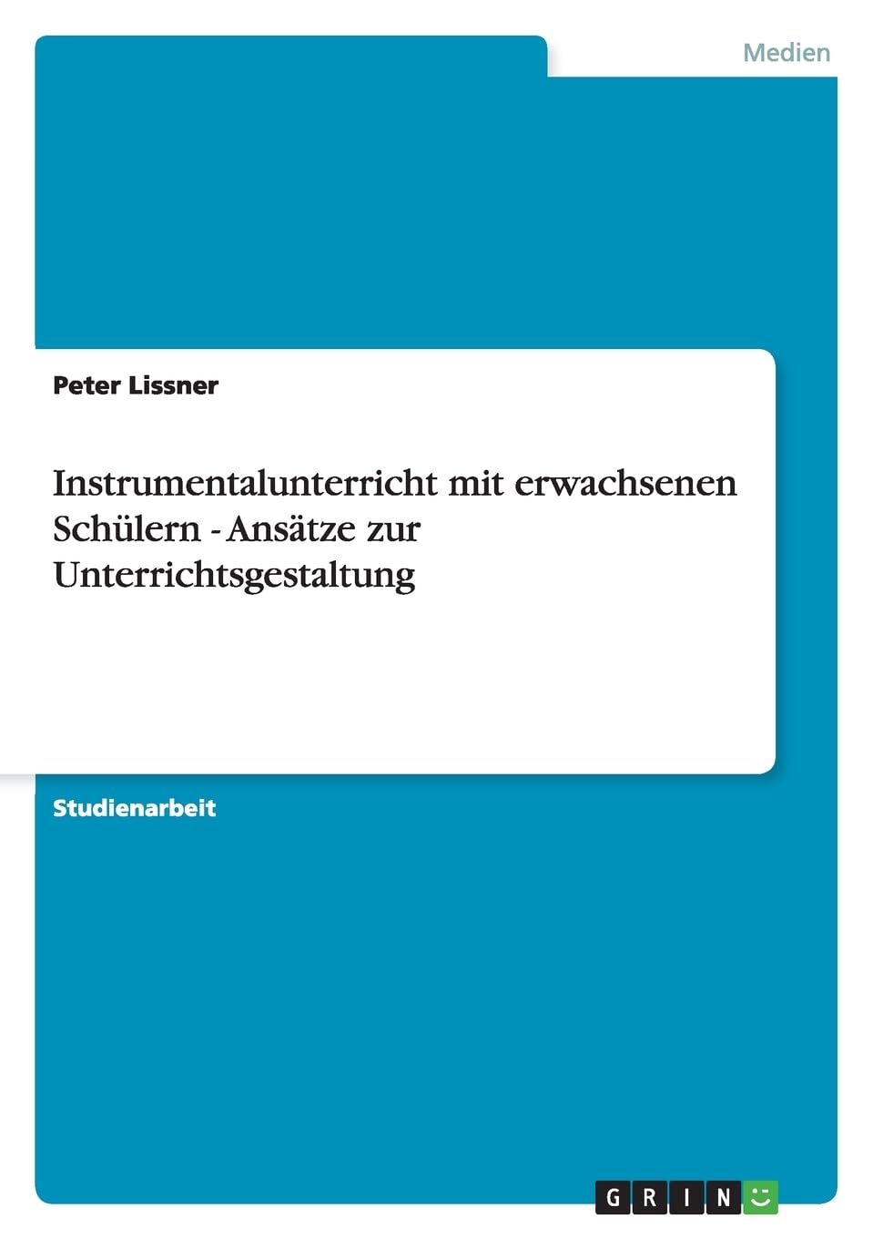 Instrumentalunterricht mit erwachsenen Schülern - Ansätze zur Unterrichtsgestaltung Arts & Music