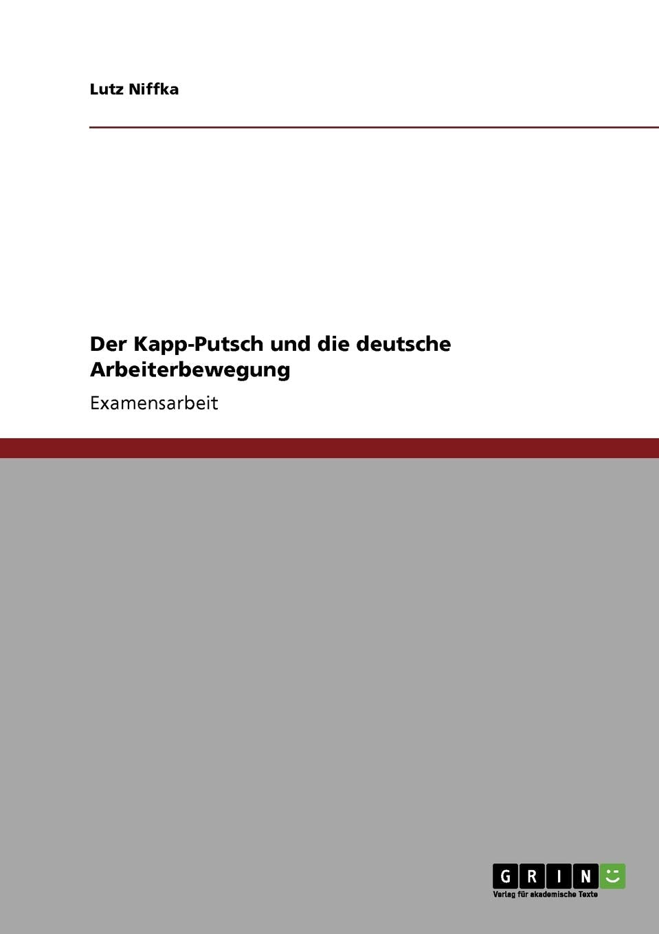 Der Kapp-Putsch und die deutsche Arbeiterbewegung: Staatsexamensarbeit Social Sciences
