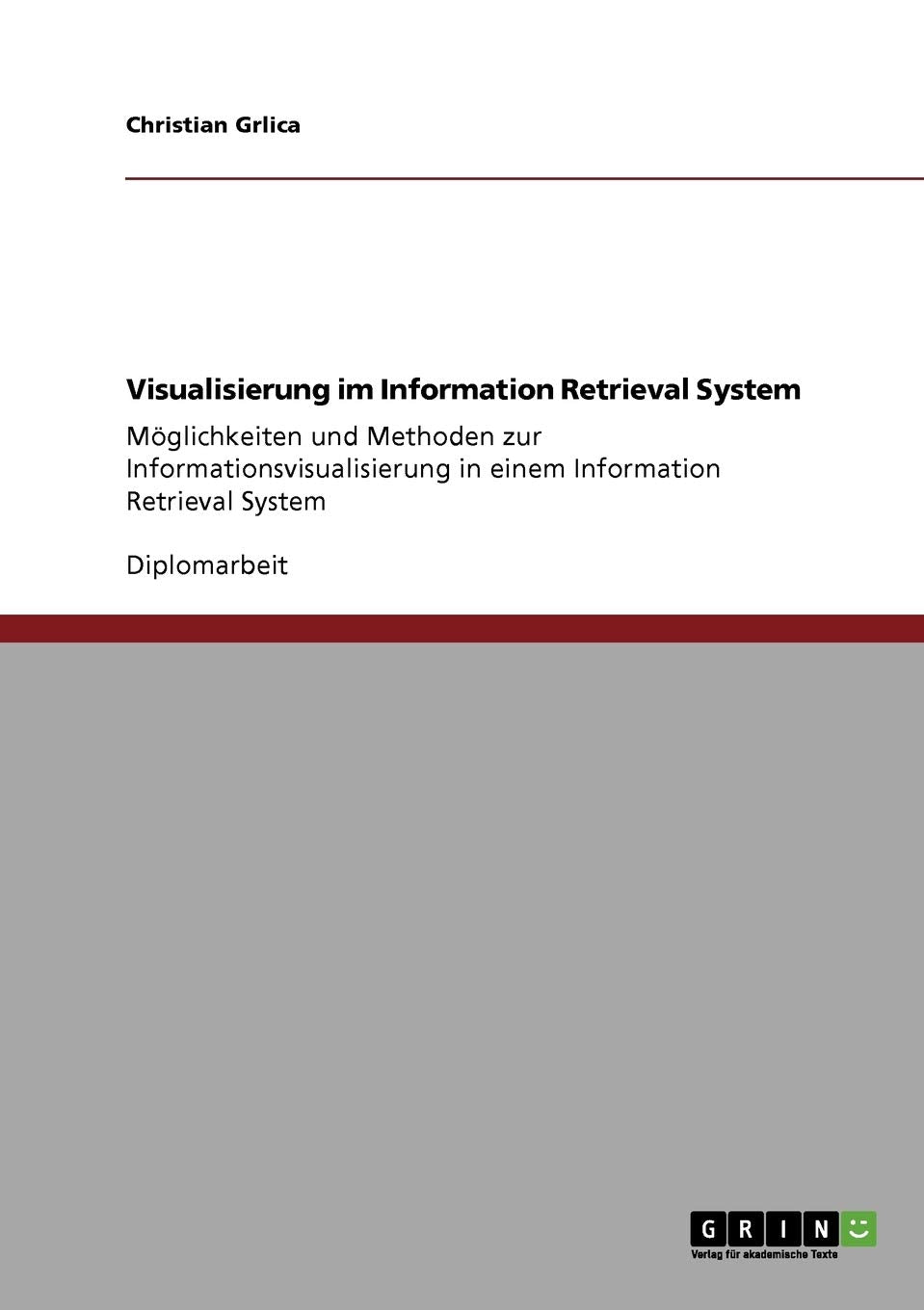 Visualisierung im Information Retrieval System: Möglichkeiten und Methoden zur Informationsvisualisierung in einem Information Retrieval System Law
