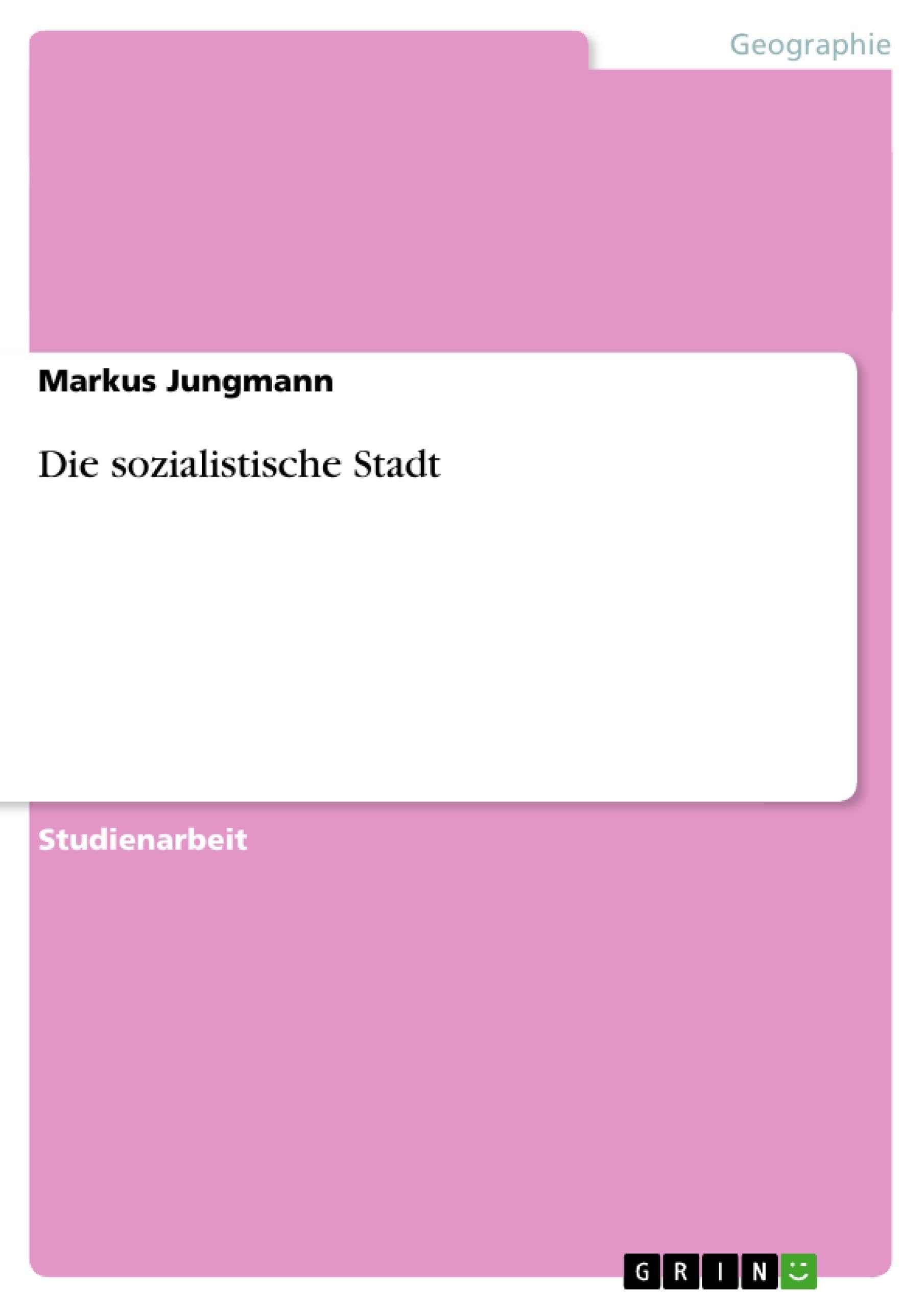 Die sozialistische Stadt Geology & Geography