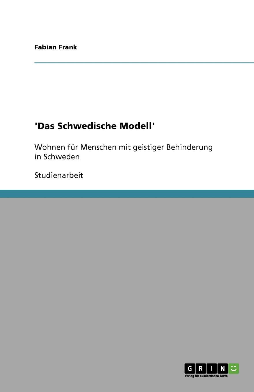 'Das Schwedische Modell': Wohnen für Menschen mit geistiger Behinderung in Schweden Social Sciences