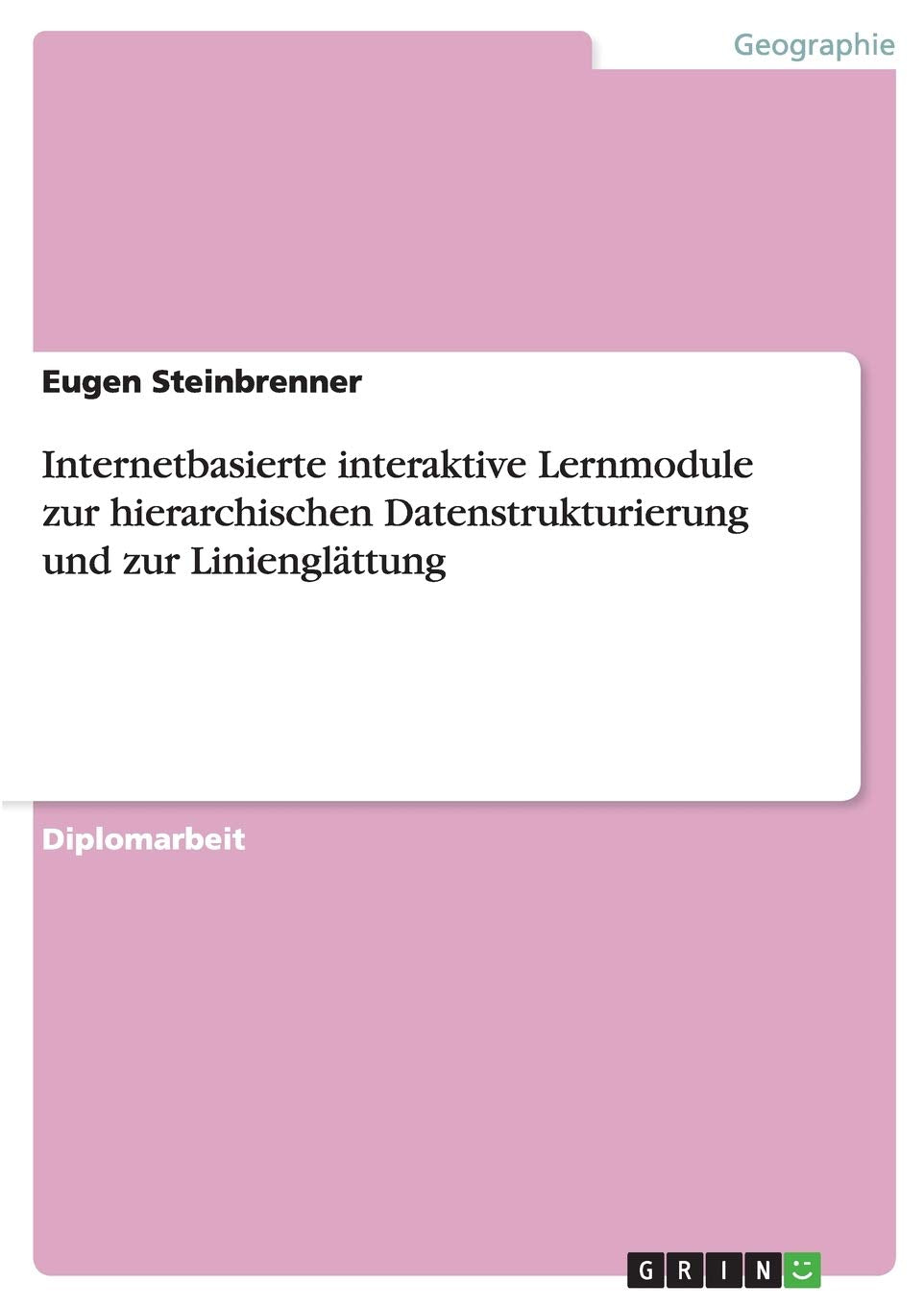 Internetbasierte interaktive Lernmodule zur hierarchischen Datenstrukturierung und zur Linienglättung Computer Science