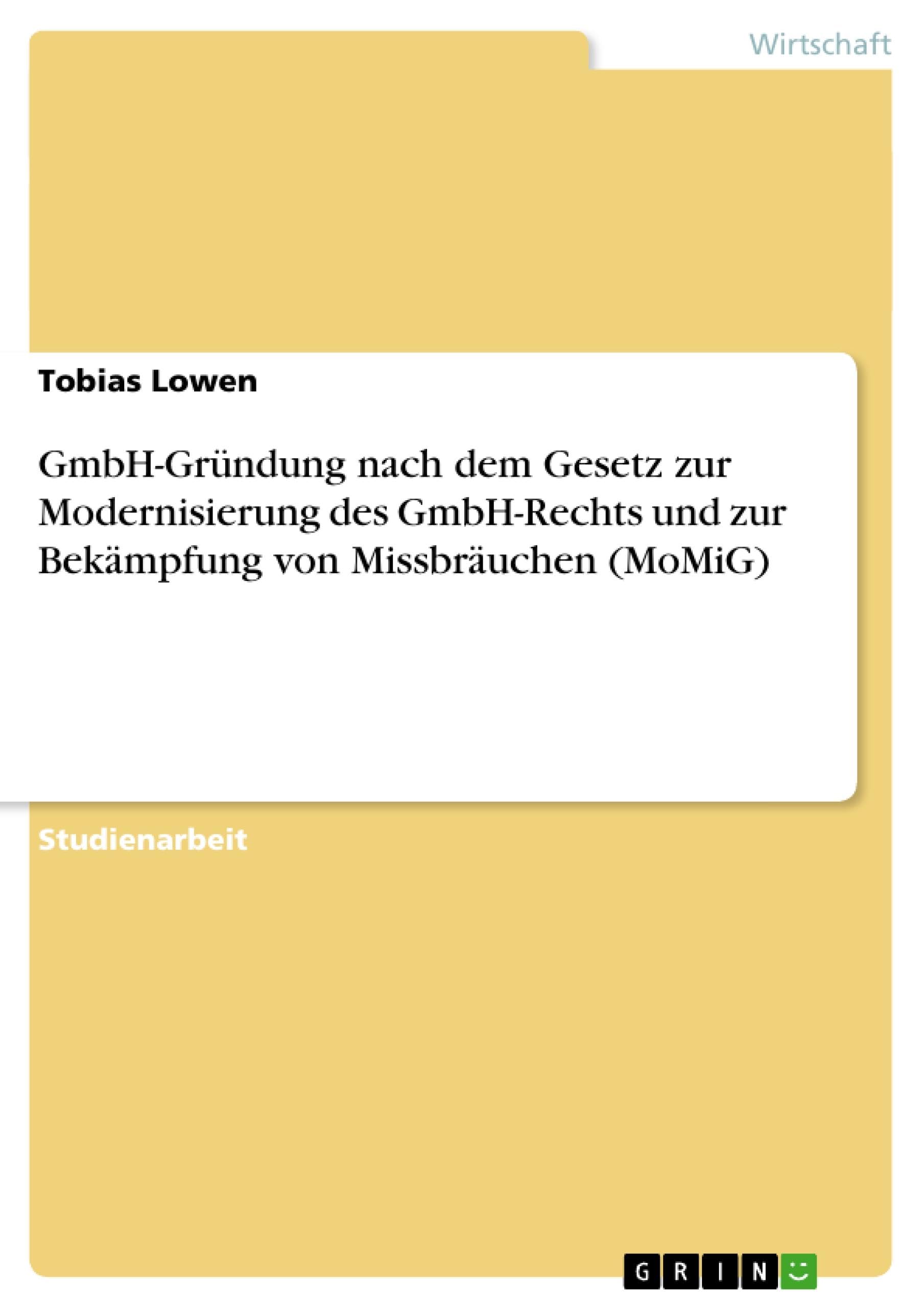 GmbH-Gründung nach dem Gesetz zur Modernisierung des GmbH-Rechts und zur Bekämpfung von Missbräuchen (MoMiG) Law