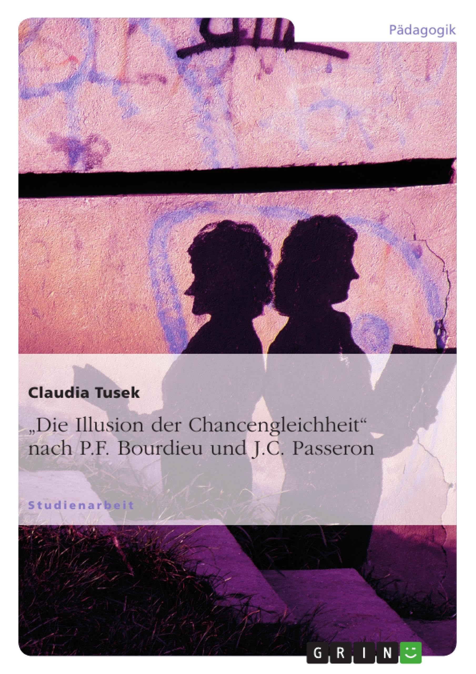 "Die Illusion der Chancengleichheit" nach P.F. Bourdieu und J.C. Passeron Learning & Reference