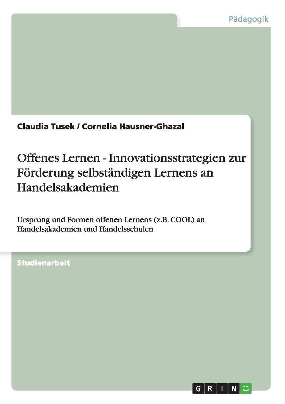 Offenes Lernen - Innovationsstrategien zur Förderung selbständigen Lernens an Handelsakademien: Ursprung und Formen offenen Lernens (z.B. COOL) an Handelsakademien und Handelsschulen Learning & Reference