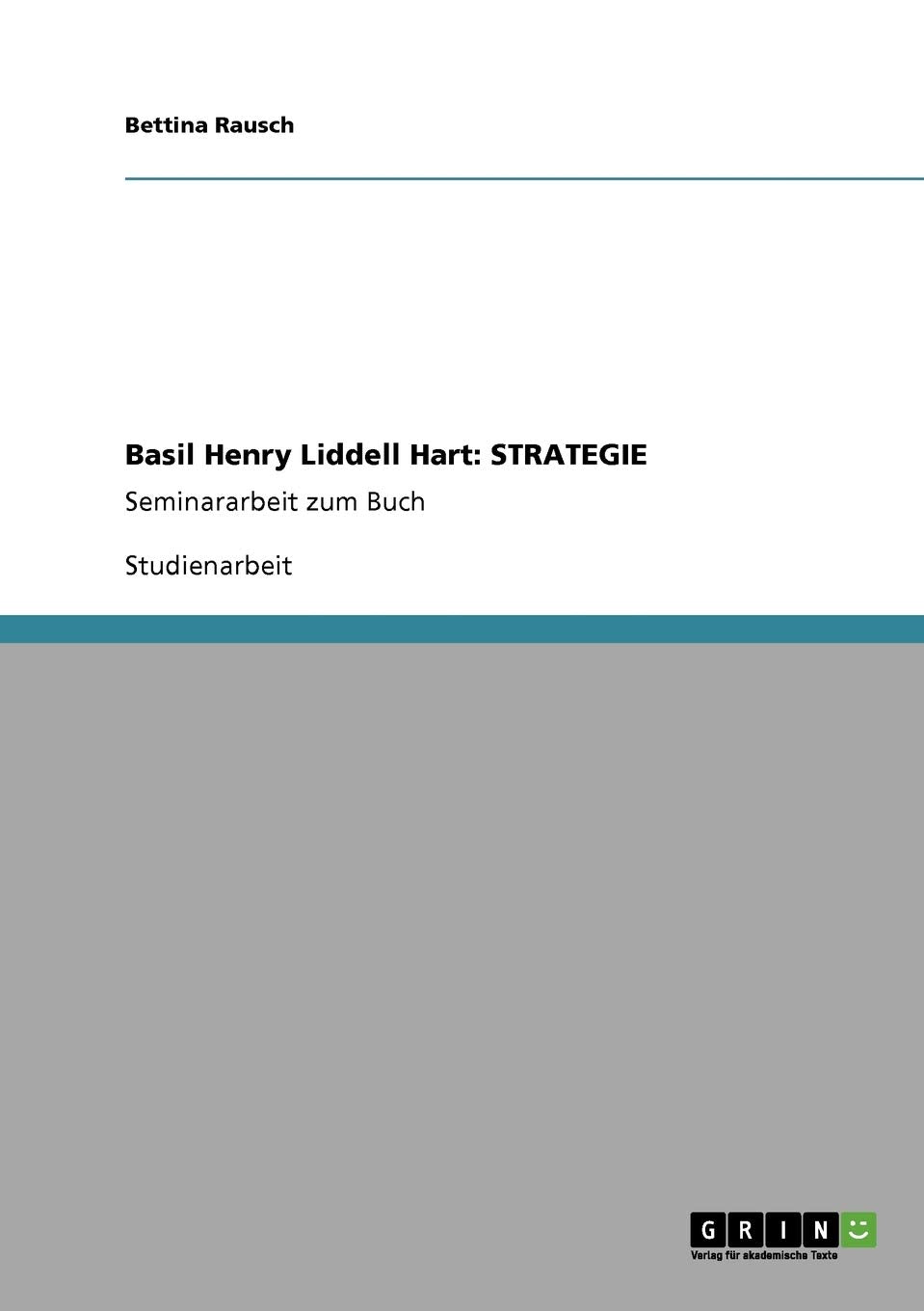 Basil Henry Liddell Hart: STRATEGIE: Seminararbeit zum Buch Law
