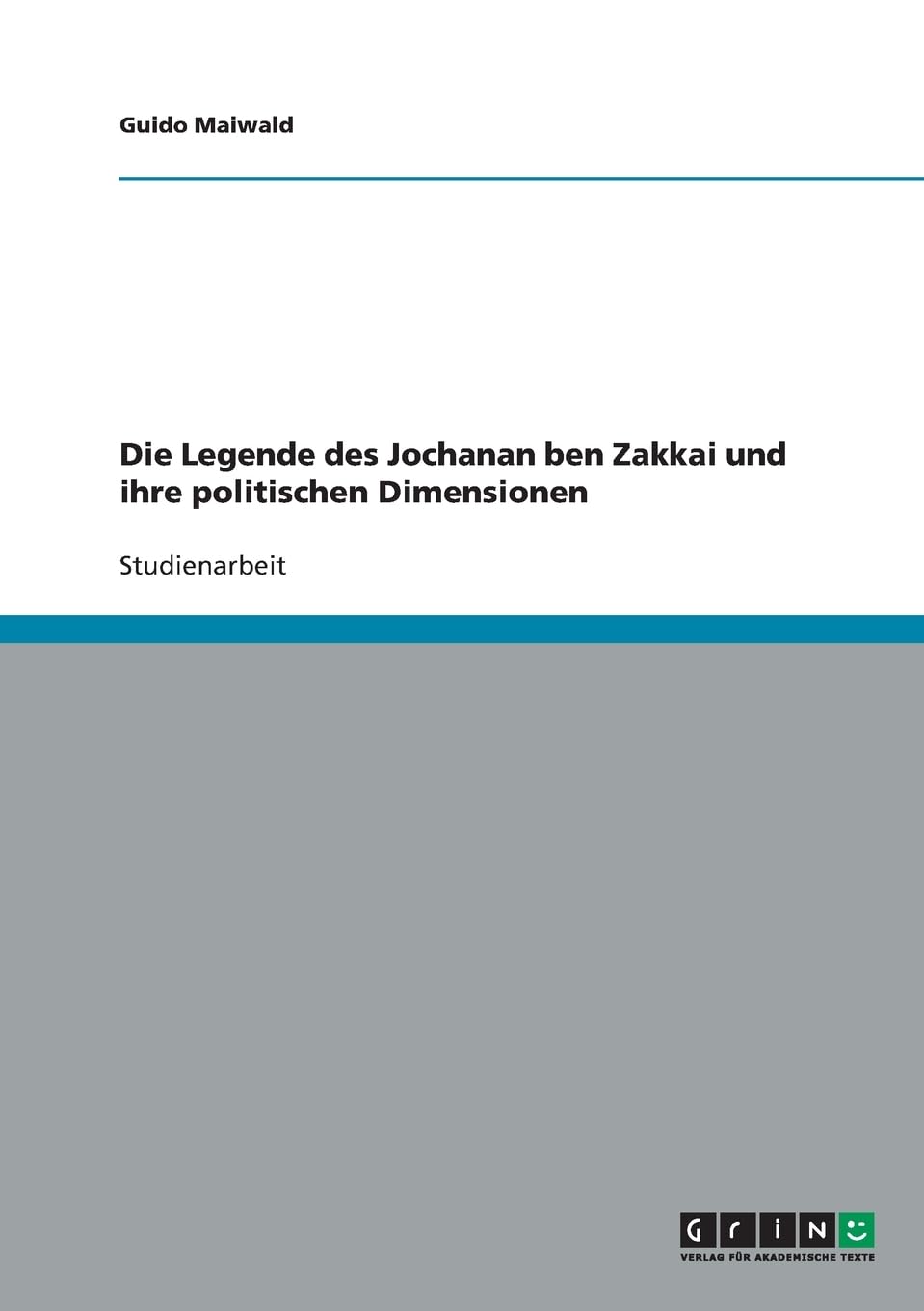 Die Legende des Jochanan ben Zakkai und ihre politischen Dimensionen Politics & History