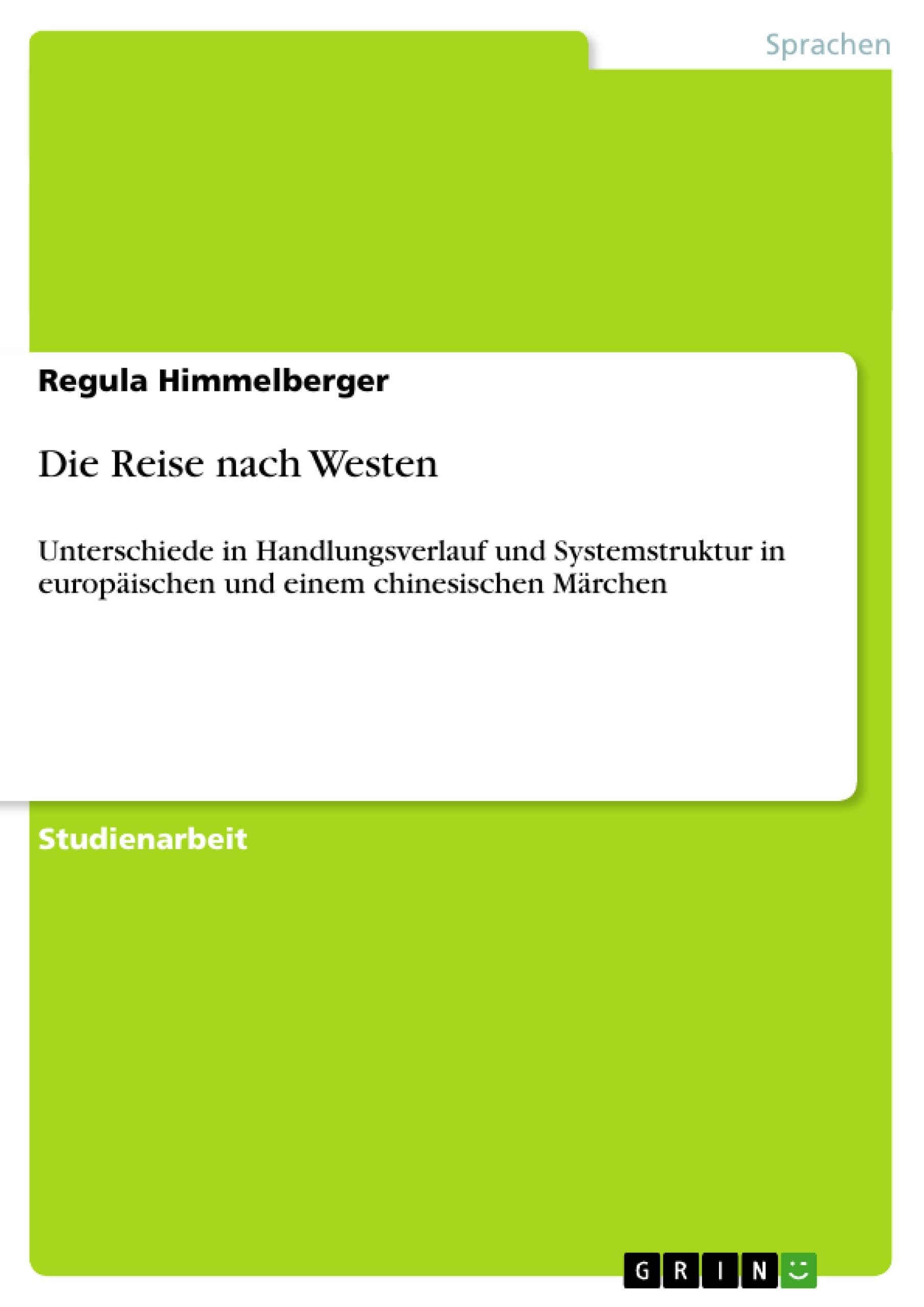 Die Reise nach Westen: Unterschiede in Handlungsverlauf und Systemstruktur in europäischen und einem chinesischen Märchen Contemporary literature