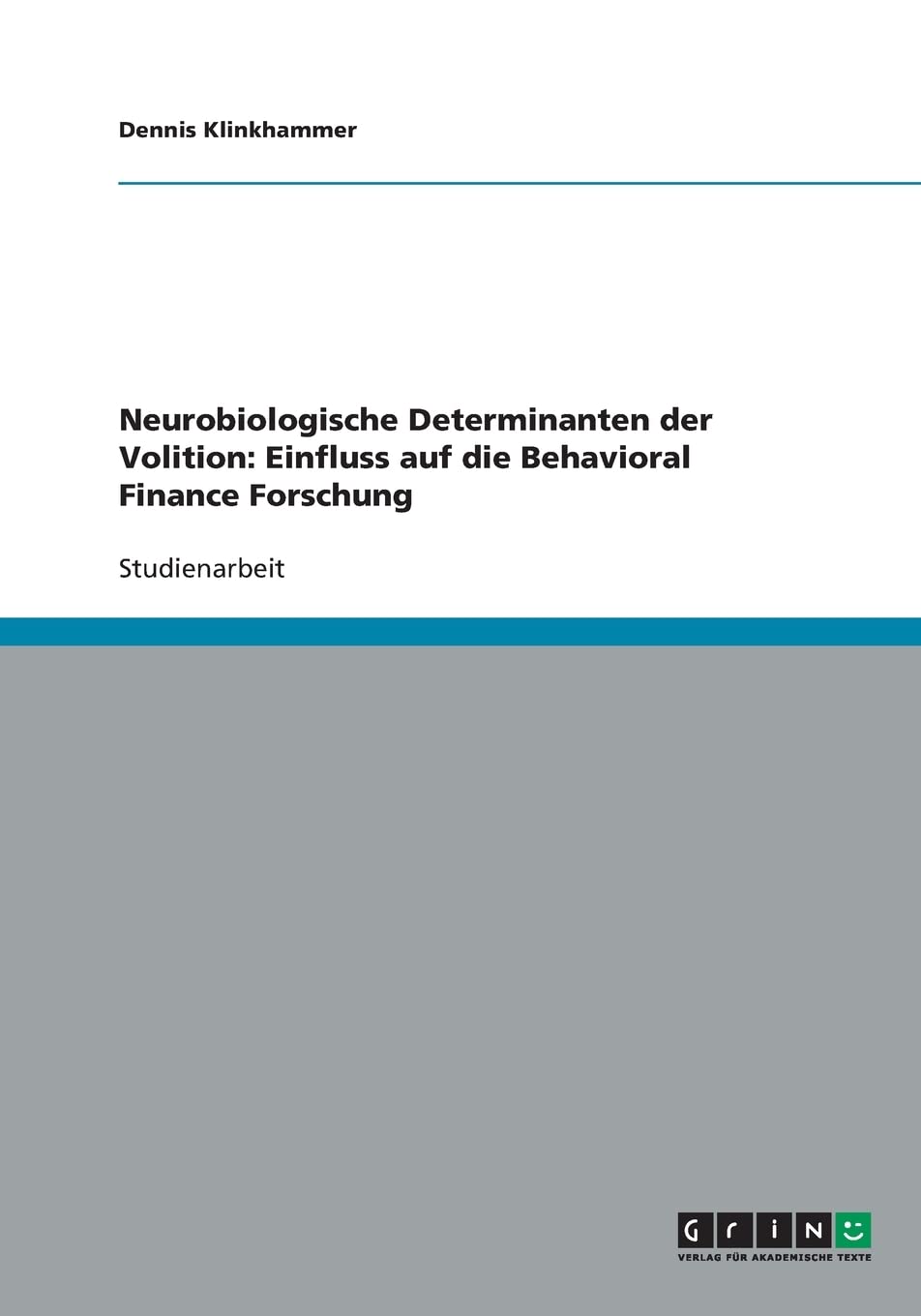 Neurobiologische Determinanten der Volition: Einfluss auf die Behavioral Finance Forschung Business, Finance & Career