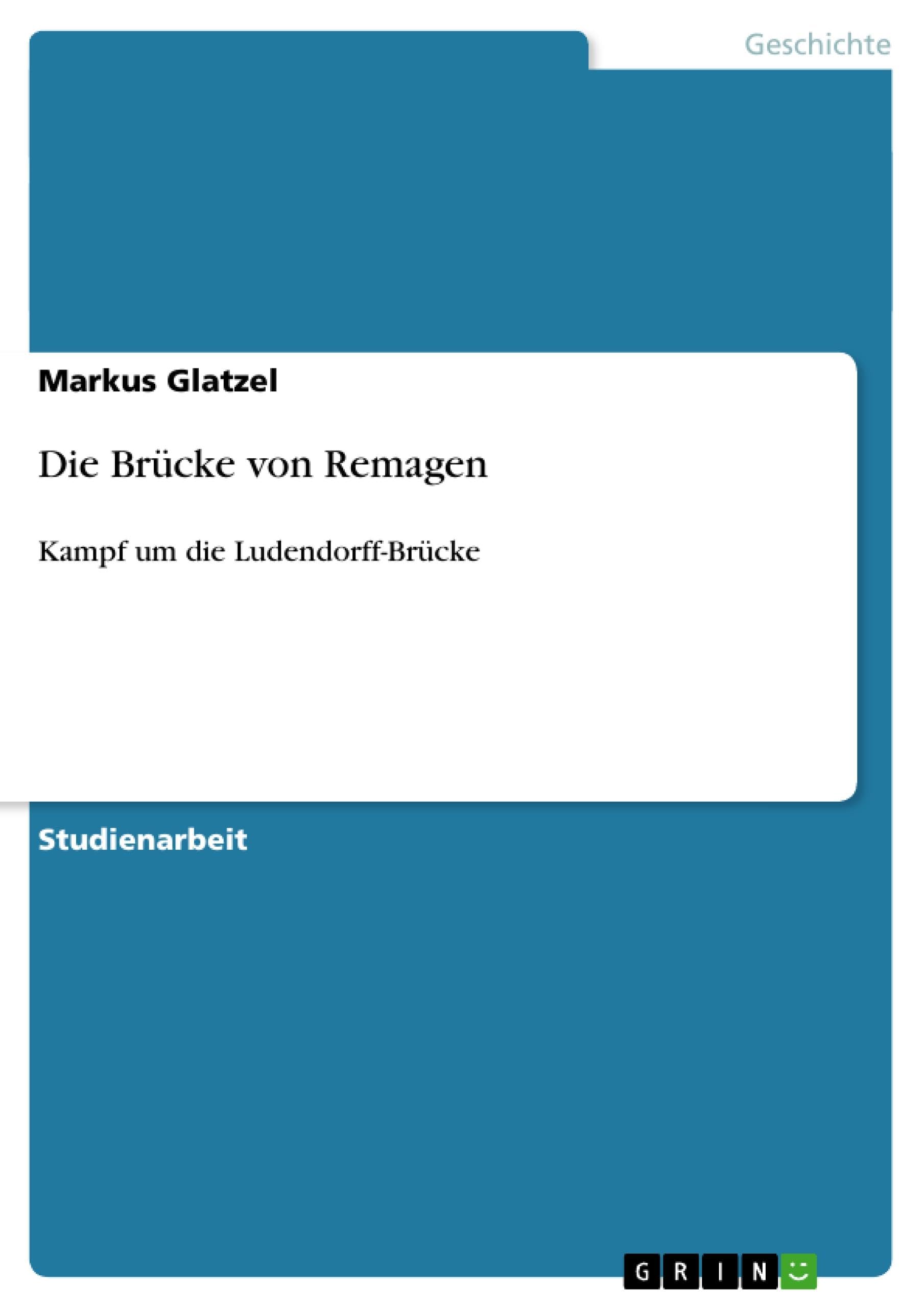 Die Brücke von Remagen: Kampf um die Ludendorff-Brücke Social Sciences