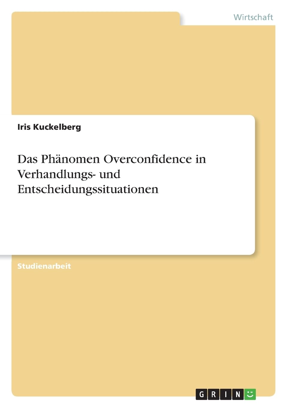 Das Phänomen Overconfidence in Verhandlungs- und Entscheidungssituationen Law
