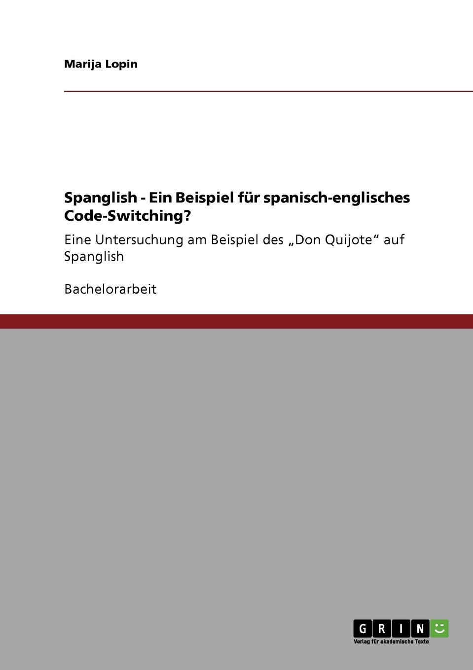 Spanglish - Ein Beispiel für spanisch-englisches Code-Switching?: Eine Untersuchung am Beispiel des "Don Quijote" auf Spanglish Foreign Languages ​​& Dictionaries