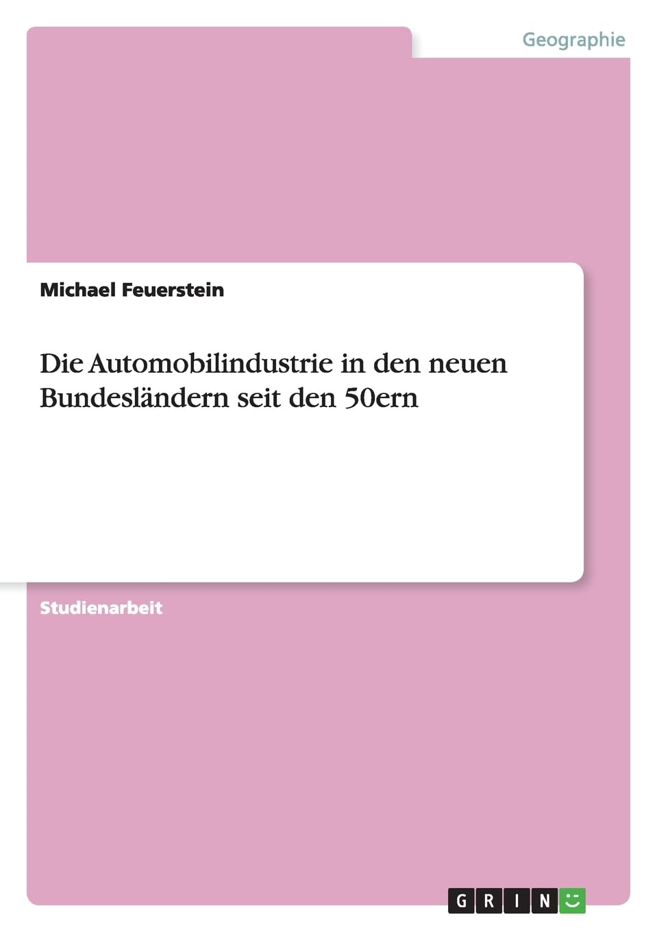 Die Automobilindustrie in den neuen Bundesländern seit den 50ern Social Sciences