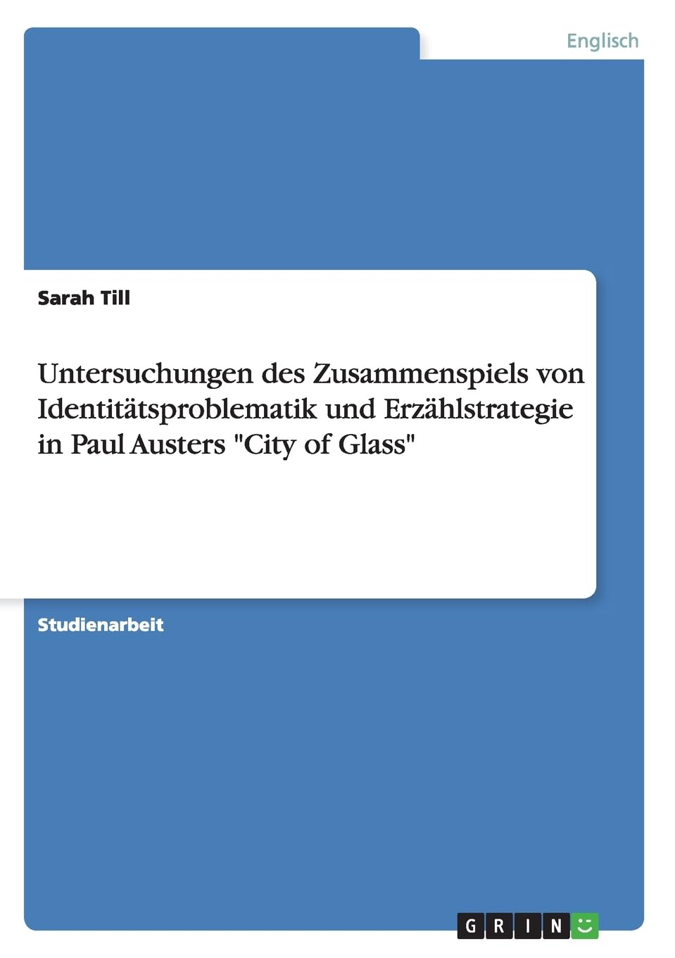 Untersuchungen des Zusammenspiels von Identitätsproblematik und Erzählstrategie in Paul Austers "City of Glass" Contemporary literature Books