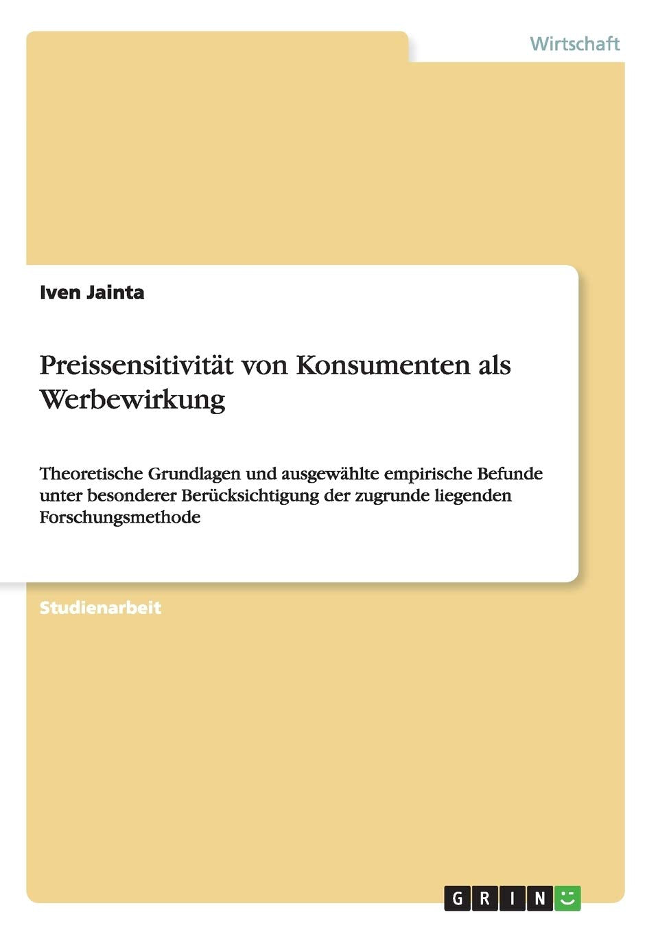 Preissensitivität von Konsumenten als Werbewirkung: Theoretische Grundlagen und ausgewählte empirische Befunde unter besonderer Berücksichtigung der zugrunde liegenden Forschungsmethode Law