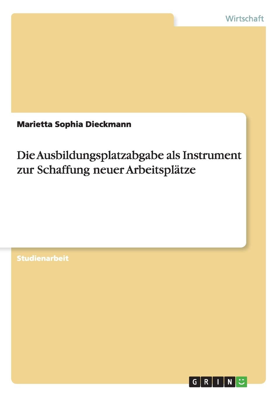 Die Ausbildungsplatzabgabe als Instrument zur Schaffung neuer Arbeitsplätze Law