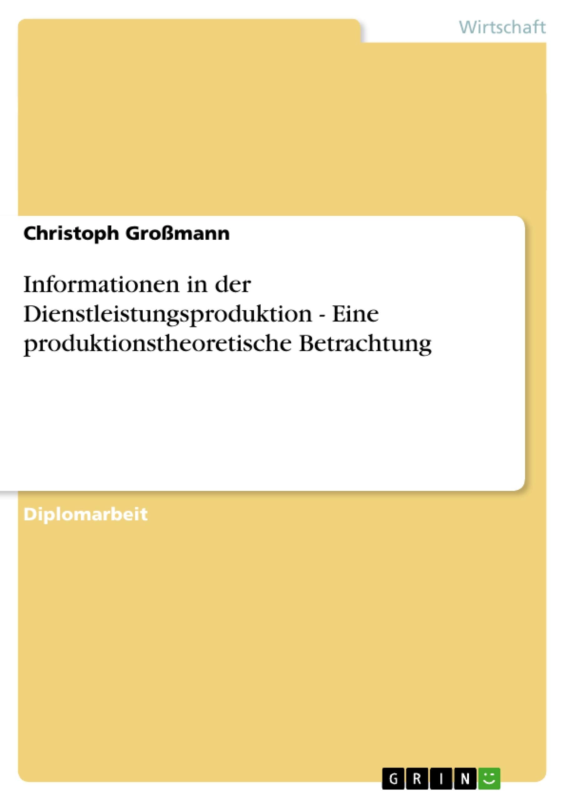 Informationen in der Dienstleistungsproduktion - Eine produktionstheoretische Betrachtung: Diplomarbeit Law