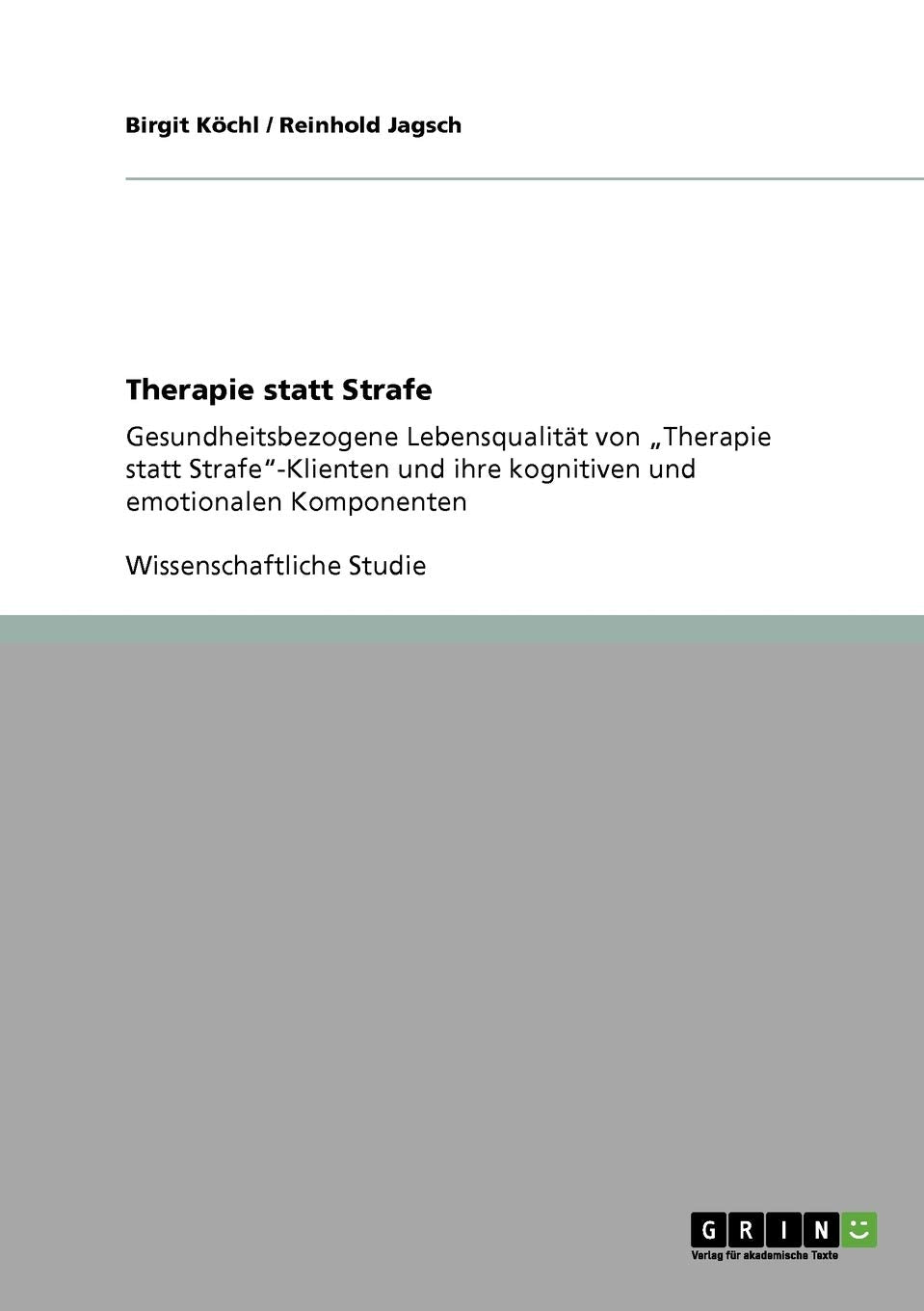 Therapie statt Strafe: Gesundheitsbezogene Lebensqualität von "Therapie statt Strafe"-Klienten und ihre kognitiven und emotionalen Komponenten Psychology