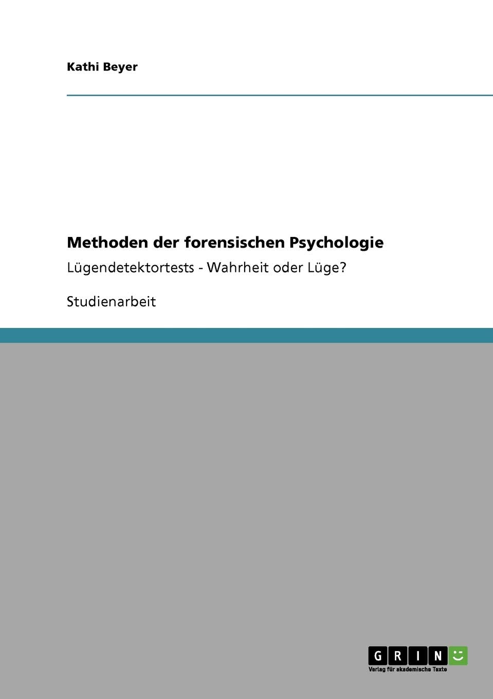 Methoden der forensischen Psychologie: Lügendetektortests - Wahrheit oder Lüge? Psychology