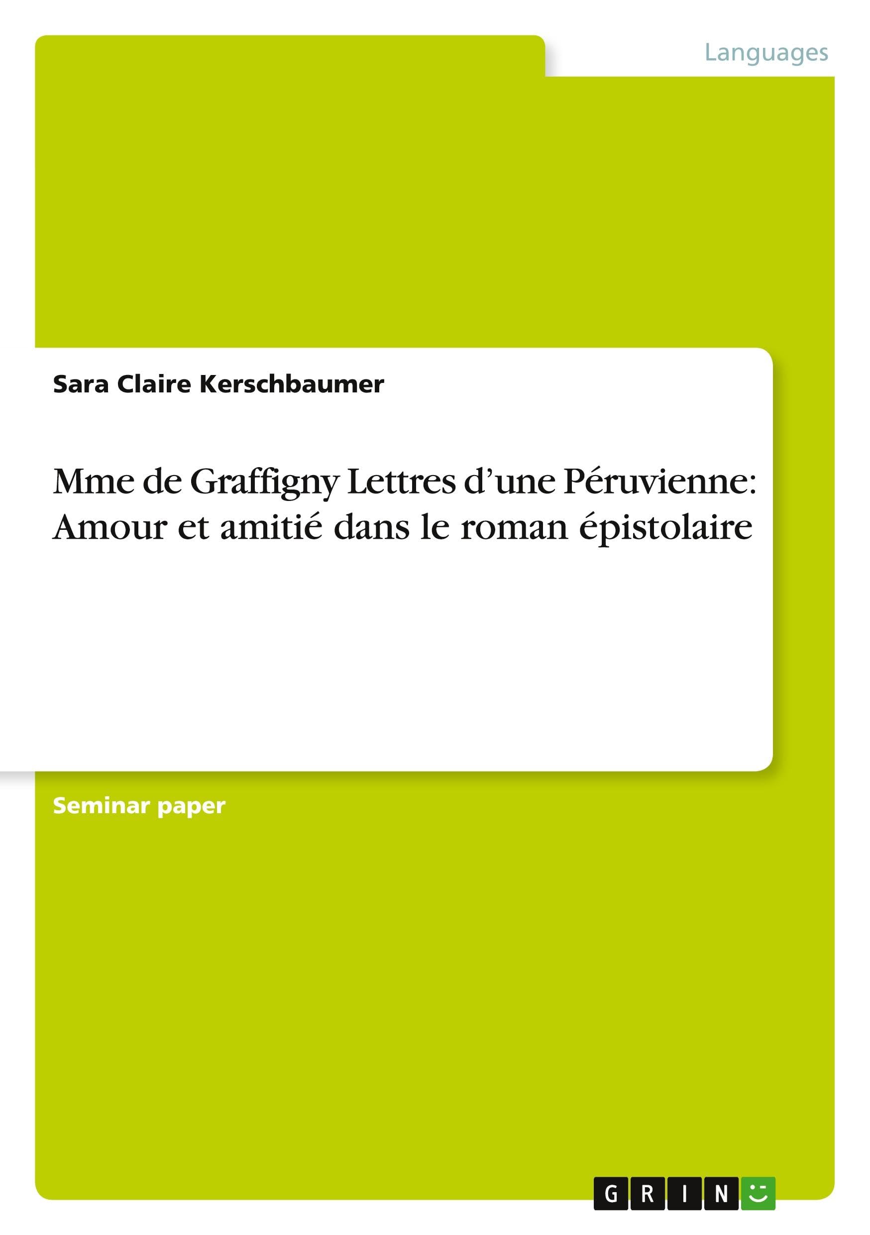 Mme de Graffigny Lettres d'une Péruvienne: Amour et amitié dans le roman épistolaire book