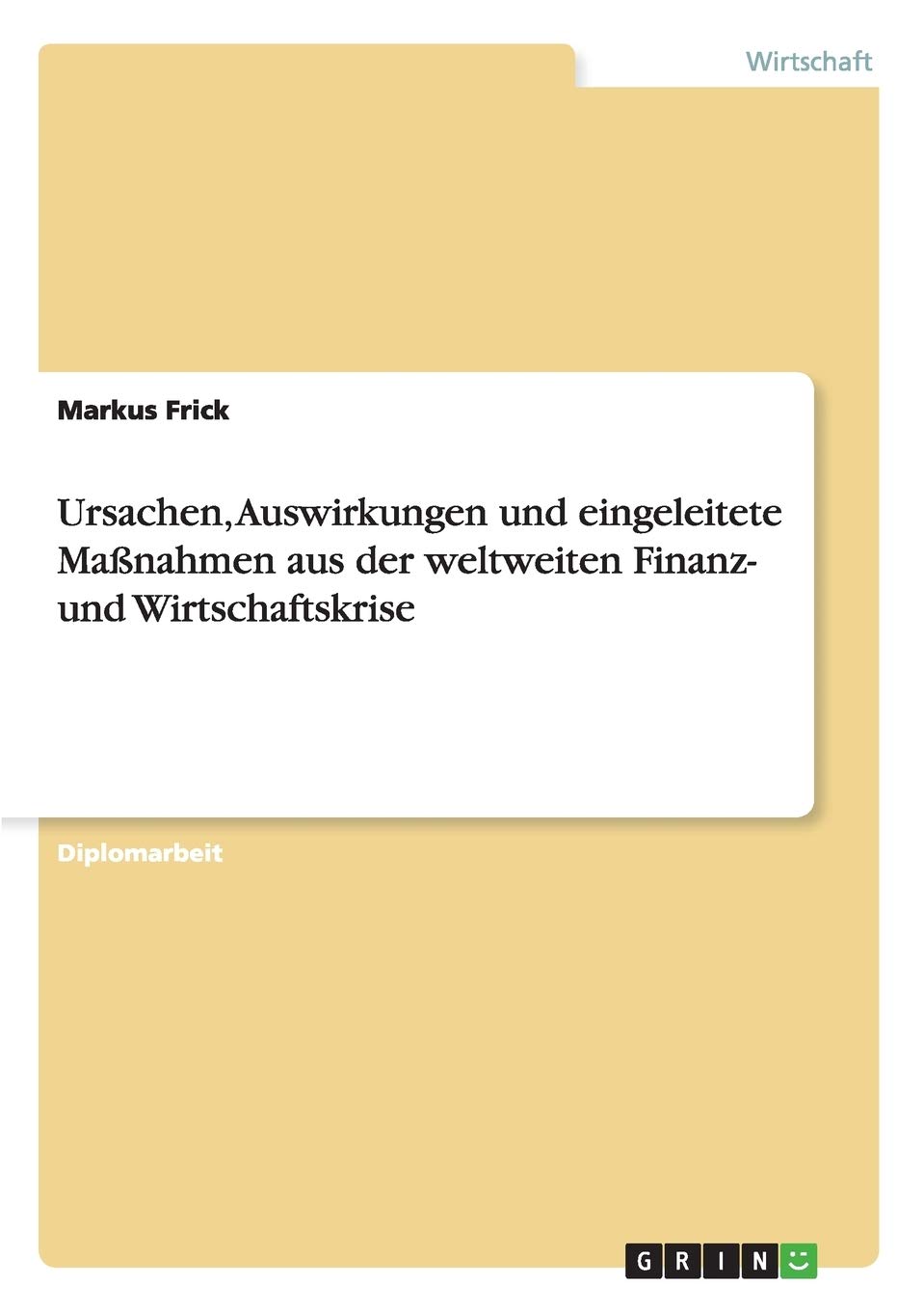 Ursachen, Auswirkungen und eingeleitete Maßnahmen aus der weltweiten Finanz- und Wirtschaftskrise Law