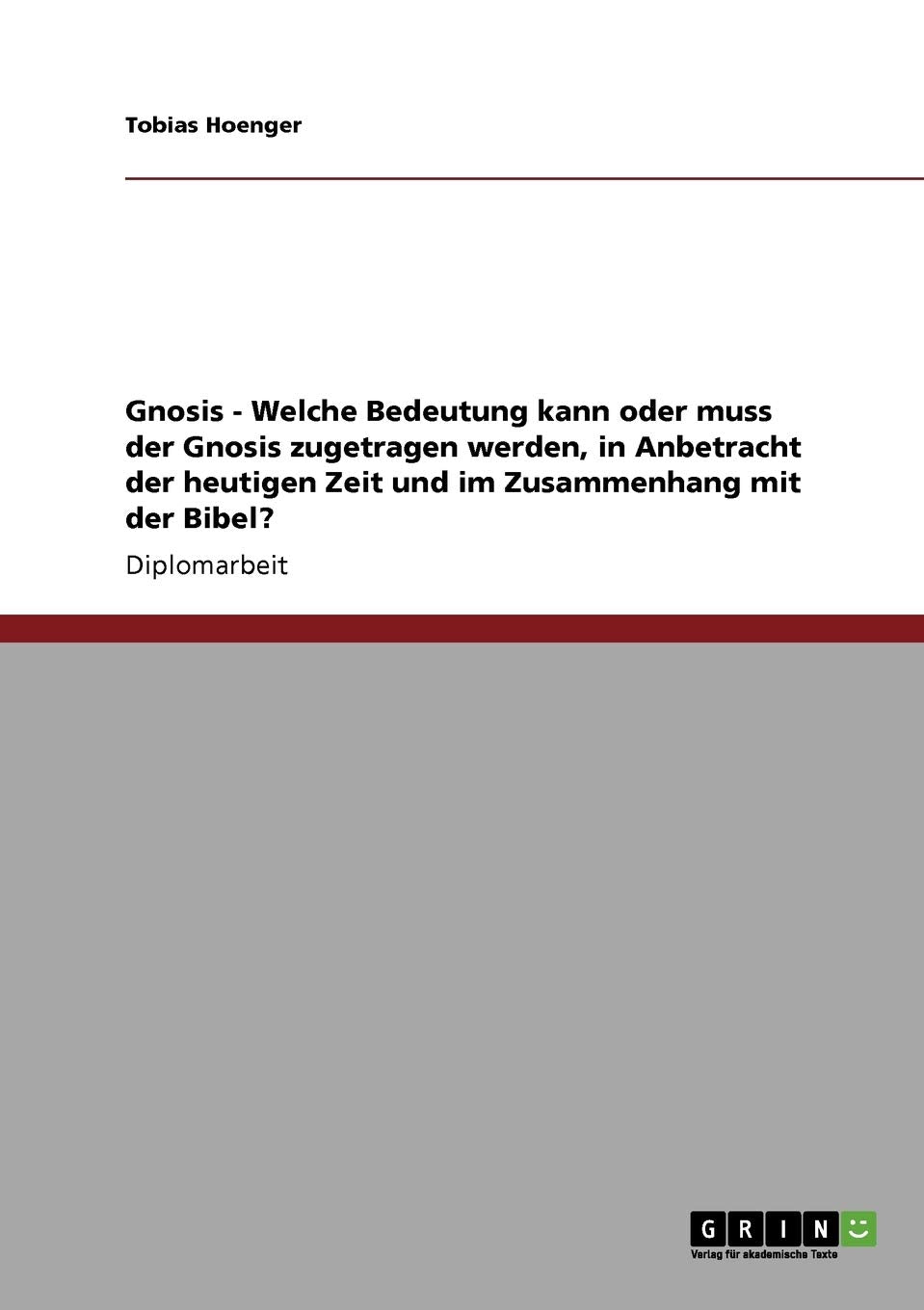 Gnosis - Welche Bedeutung kann oder muss der Gnosis zugetragen werden, in Anbetracht der heutigen Zeit und im Zusammenhang mit der Bibel? Philosophy