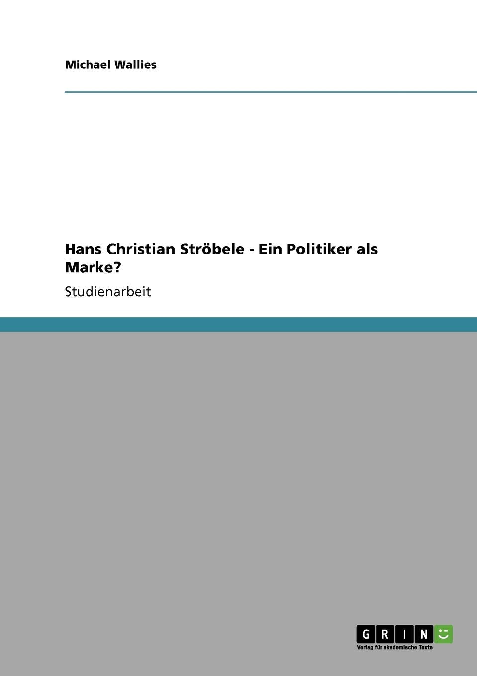 Hans Christian Ströbele - Ein Politiker als Marke? Law