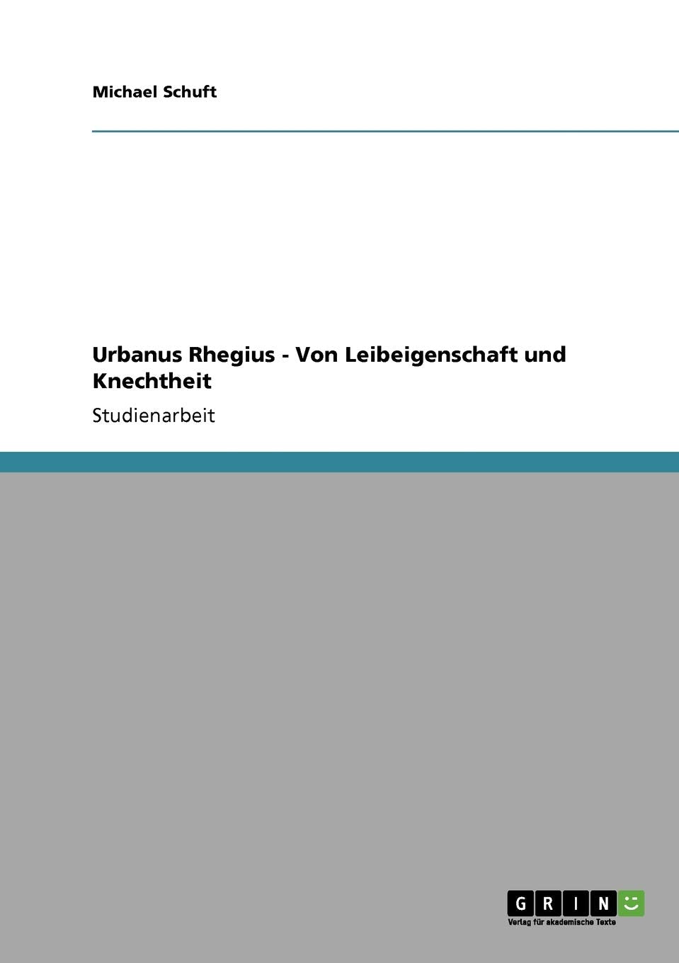 Urbanus Rhegius - Von Leibeigenschaft und Knechtheit Philosophy