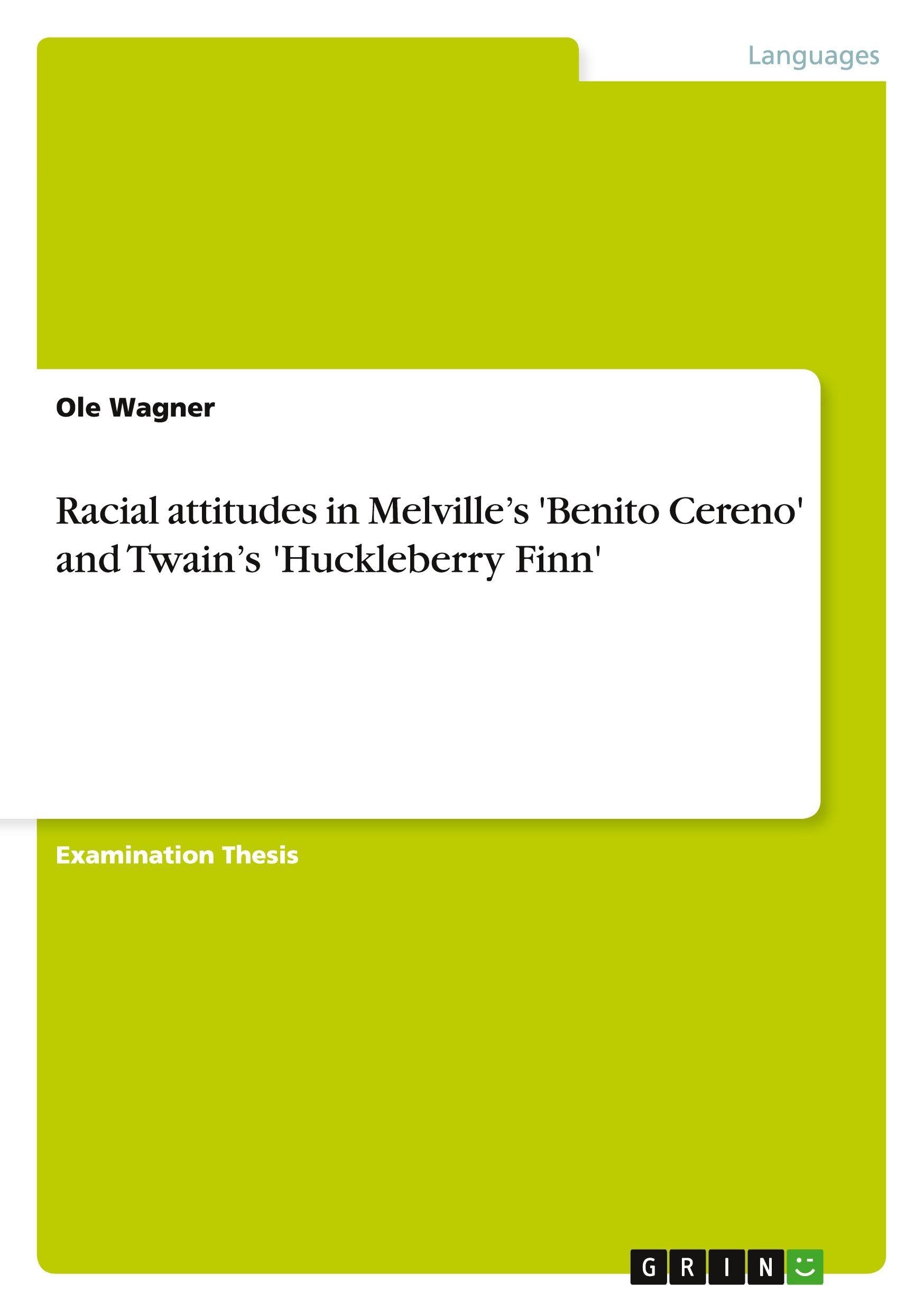 Racial attitudes in Melville's 'Benito Cereno' and Twain's 'Huckleberry Finn' Contemporary literature