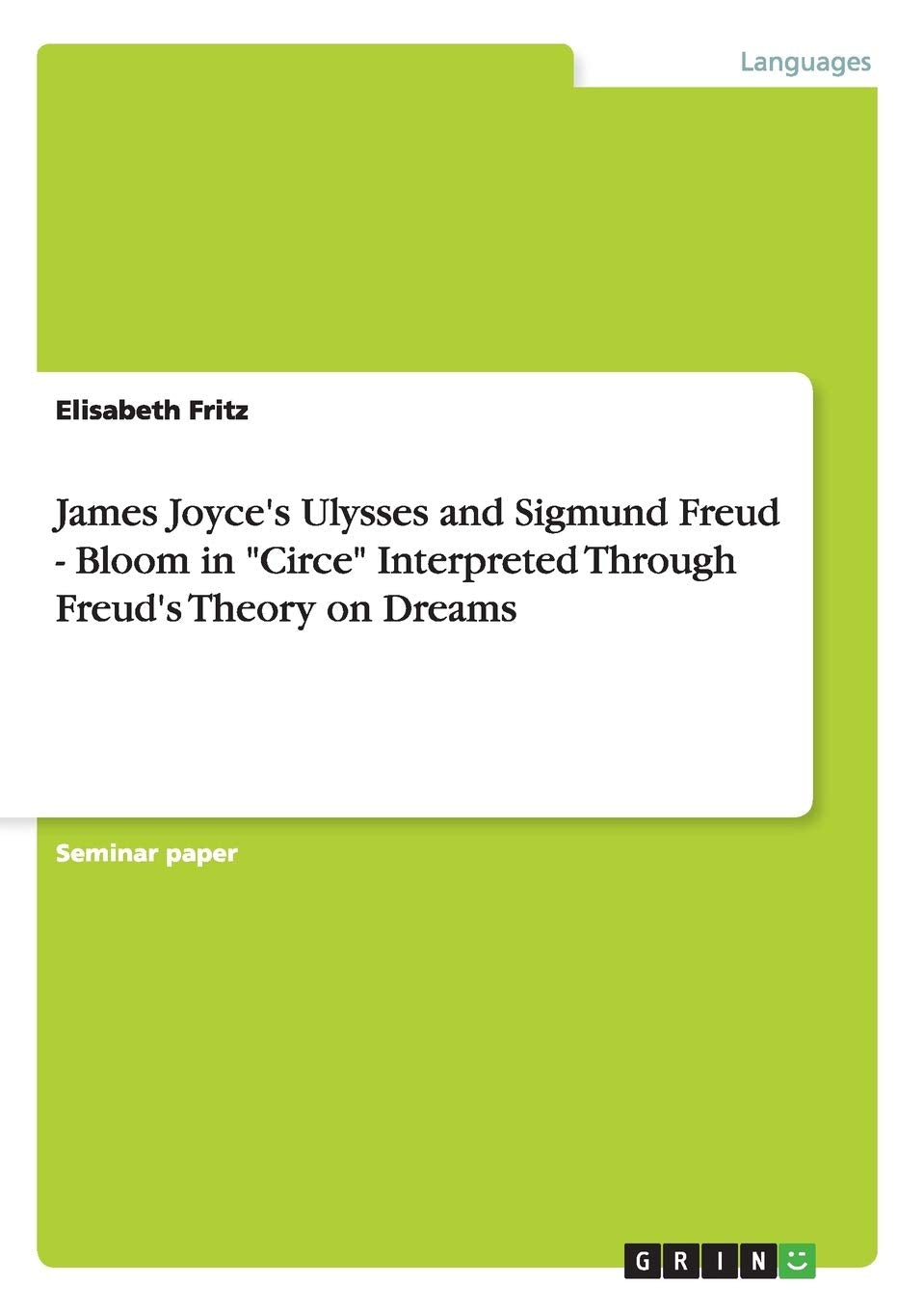 James Joyce's Ulysses and Sigmund Freud - Bloom in "Circe" Interpreted Through Freud's Theory on Dreams Contemporary literature