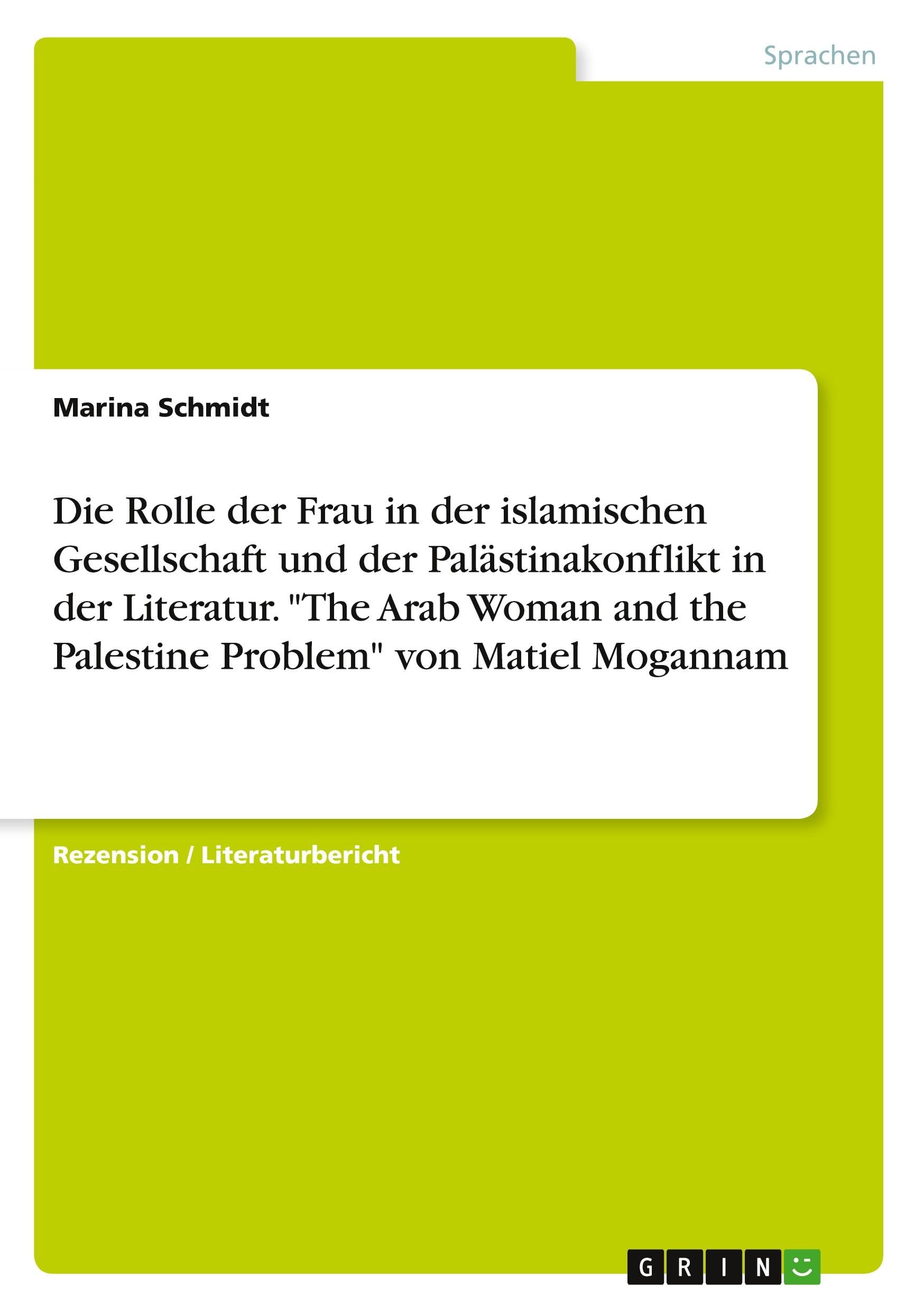 Die Rolle der Frau in der islamischen Gesellschaft und der Palästinakonflikt in der Literatur. "The Arab Woman and the Palestine Problem" von Matiel Mogannam Foreign Languages ​​& Dictionaries