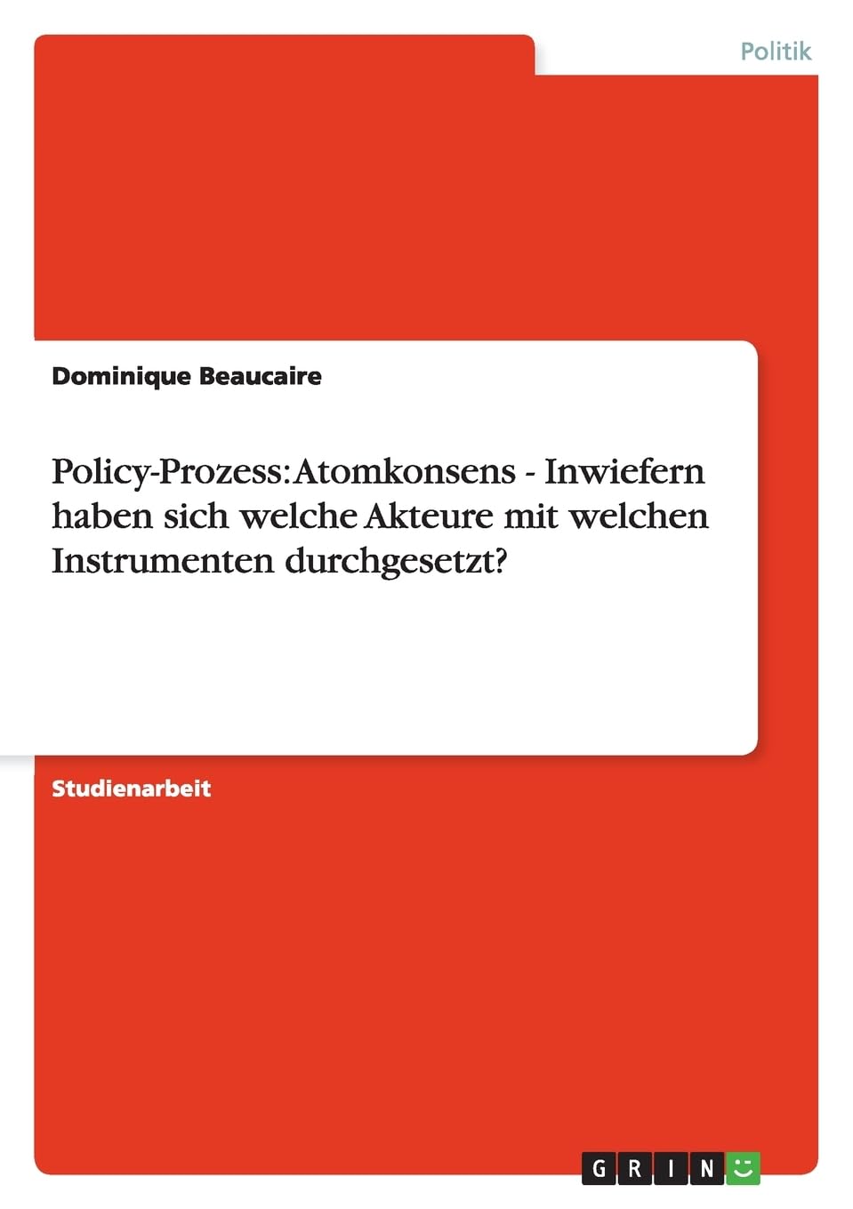 Policy-Prozess: Atomkonsens - Inwiefern haben sich welche Akteure mit welchen Instrumenten durchgesetzt? Law