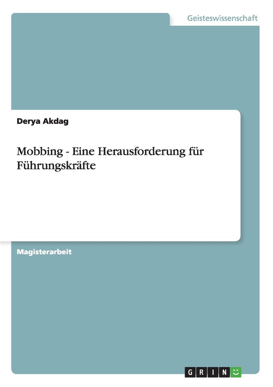 Mobbing. Eine Herausforderung für Führungskräfte: Magisterarbeit Law
