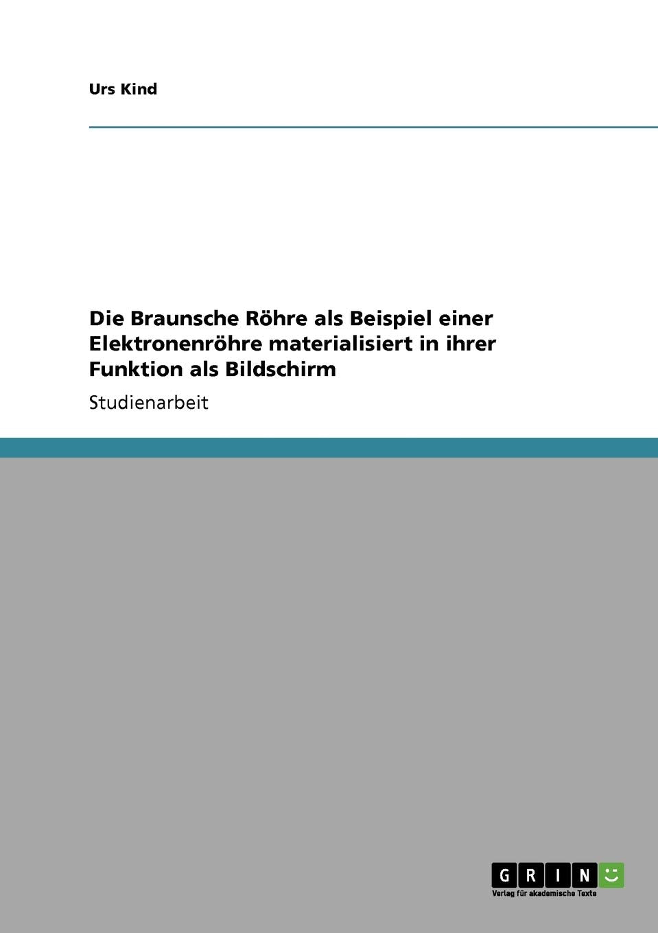 Die Braunsche Röhre als Beispiel einer Elektronenröhre materialisiert in ihrer Funktion als Bildschirm Law