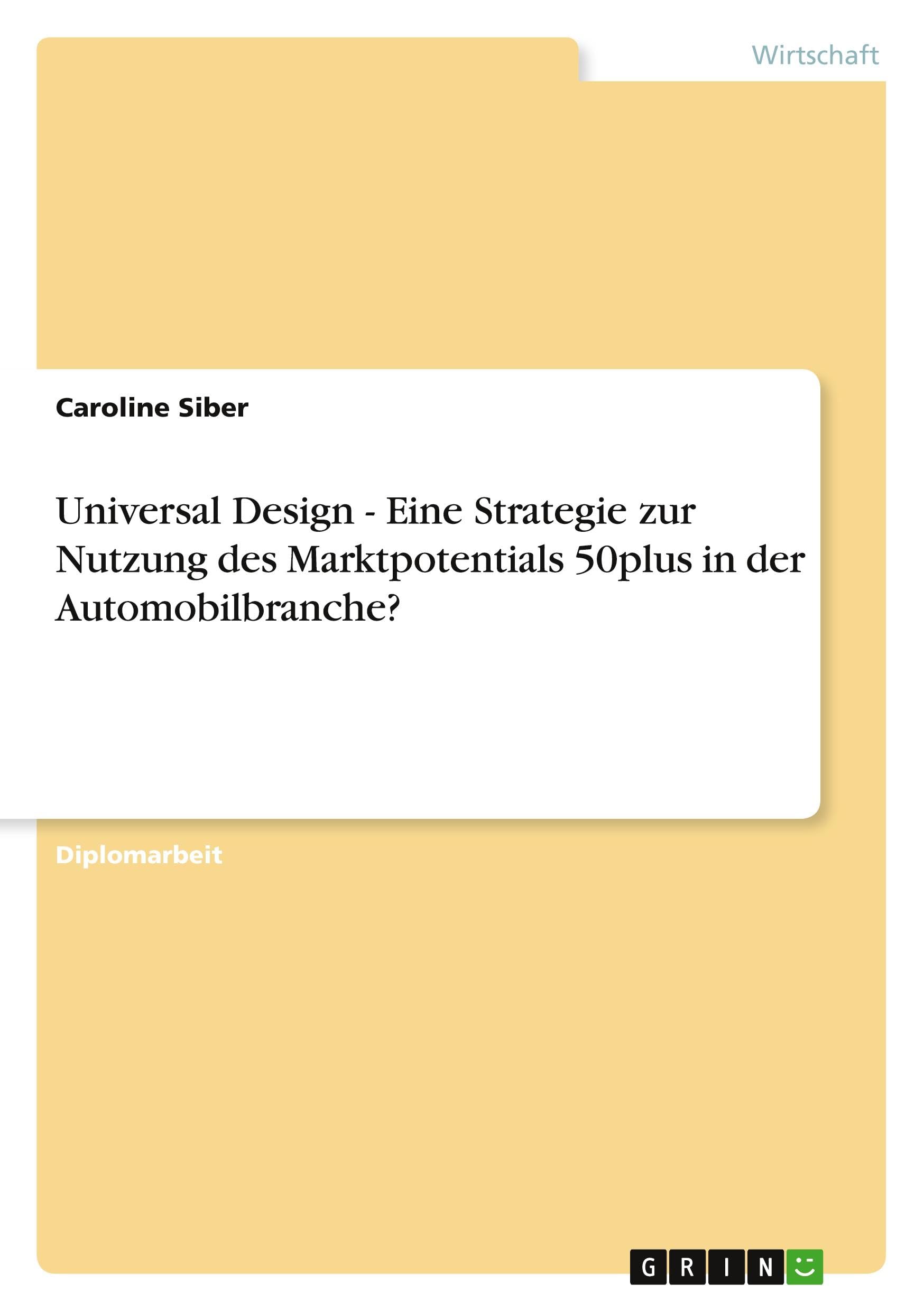 Universal Design - Eine Strategie zur Nutzung des Marktpotentials 50plus in der Automobilbranche? Law