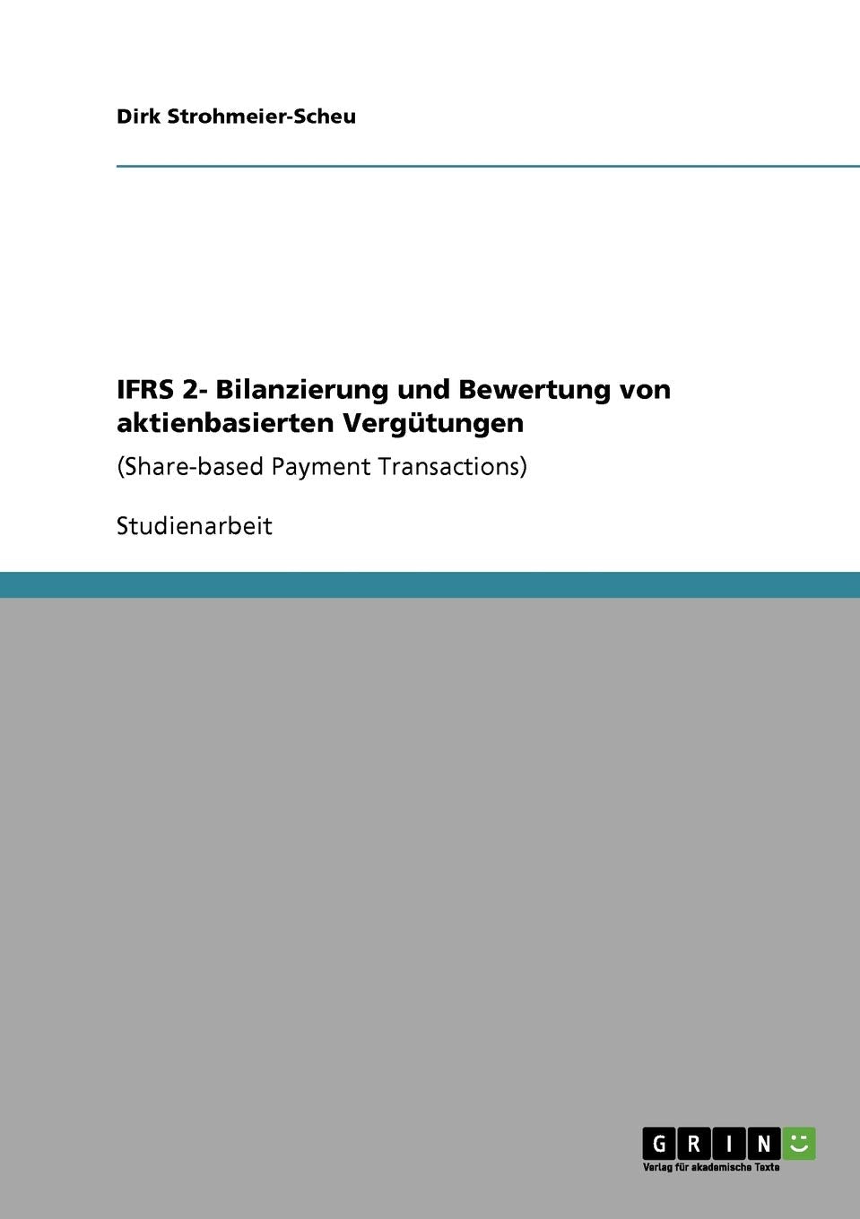 IFRS 2- Bilanzierung und Bewertung von aktienbasierten Vergütungen: (Share-based Payment Transactions) Law