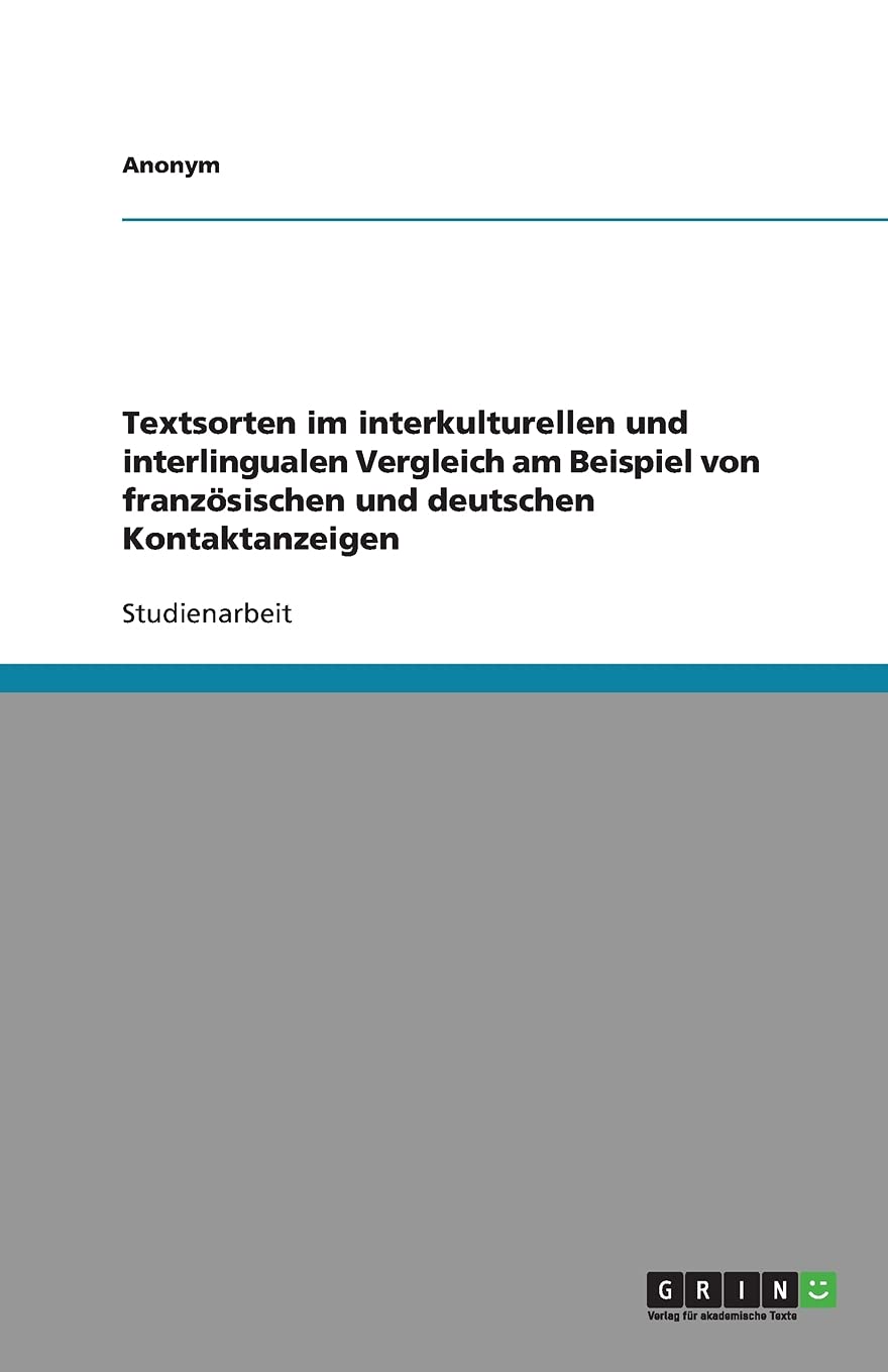 Textsorten im interkulturellen und interlingualen Vergleich am Beispiel von französischen und deutschen Kontaktanzeigen Foreign Languages ​​& Dictionaries