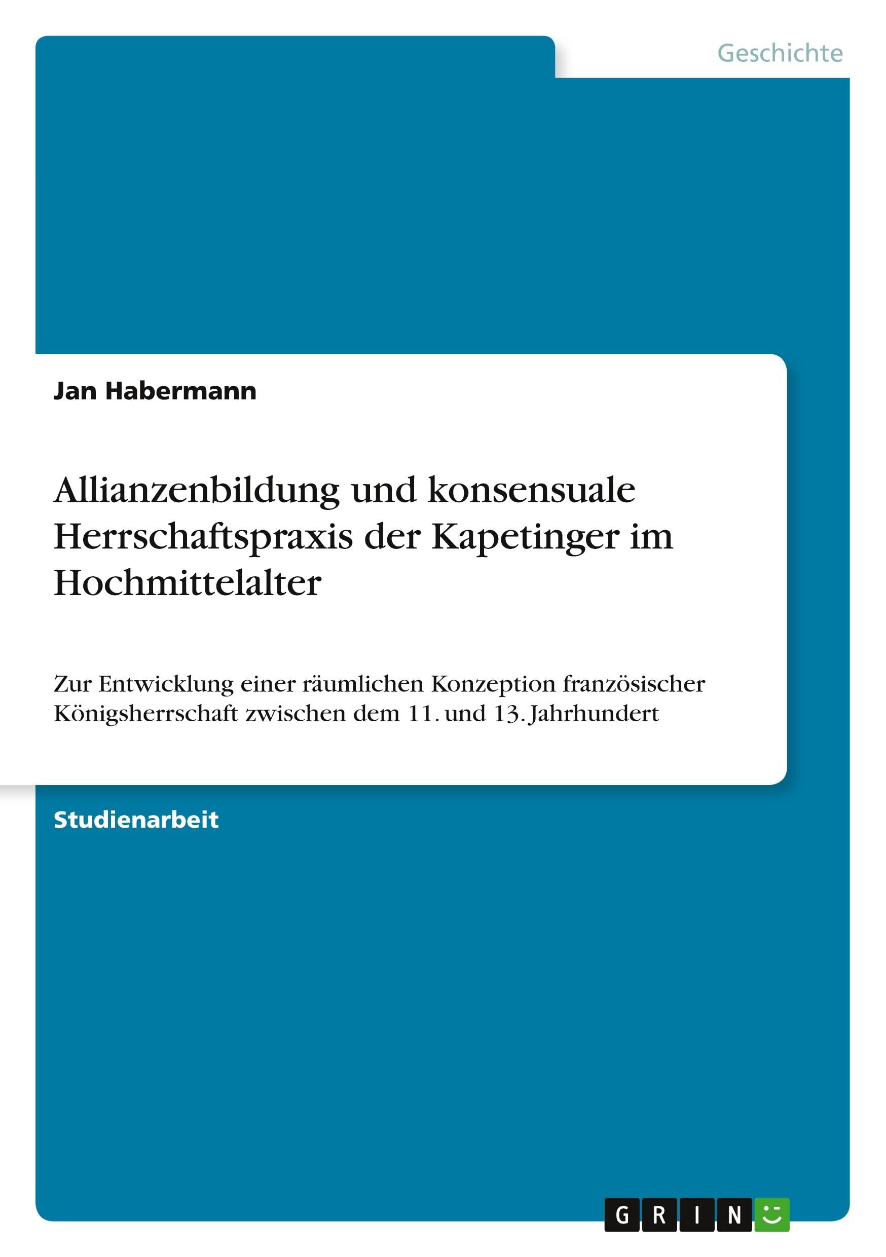 Allianzenbildung und konsensuale Herrschaftspraxis der Kapetinger im Hochmittelalter book