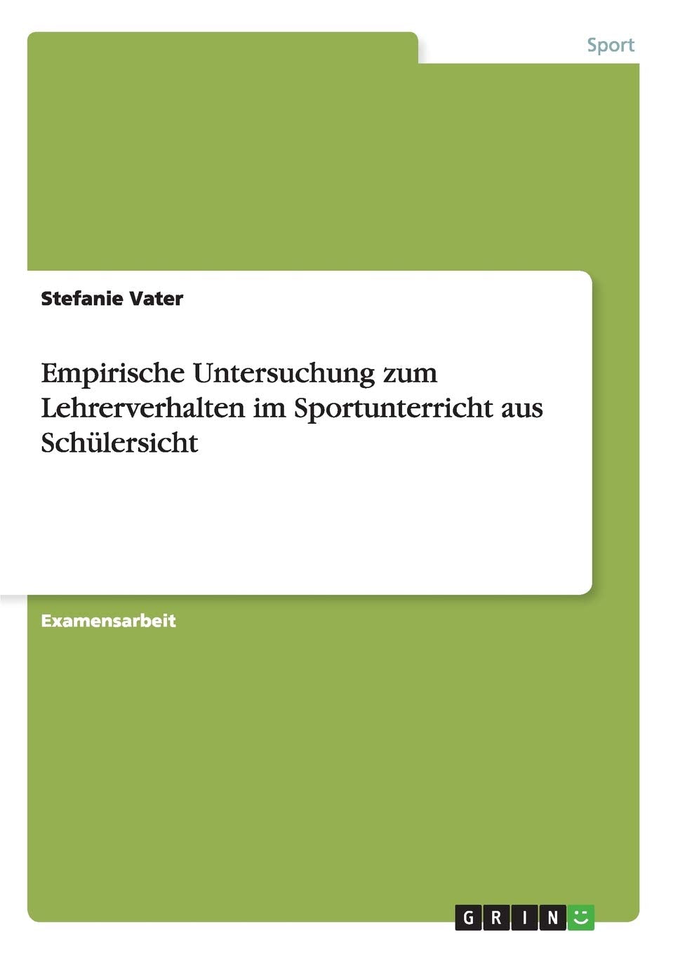 Empirische Untersuchung zum Lehrerverhalten im Sportunterricht aus Schülersicht: Staatsexamensarbeit Leisure & Fun