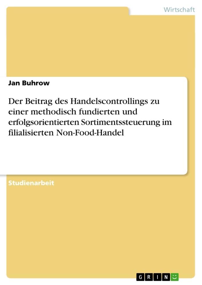 Der Beitrag des Handelscontrollings zu einer methodisch fundierten und erfolgsorientierten Sortimentssteuerung im filialisierten Non-Food-Handel Law